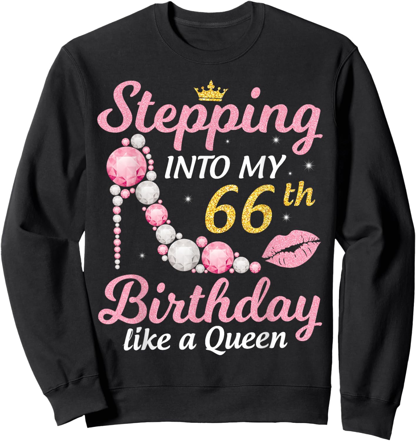 Stepping Into My 66th Birthday Like A Queen Happy To Me Mom Sweatshirt - Sweatshirt | Black