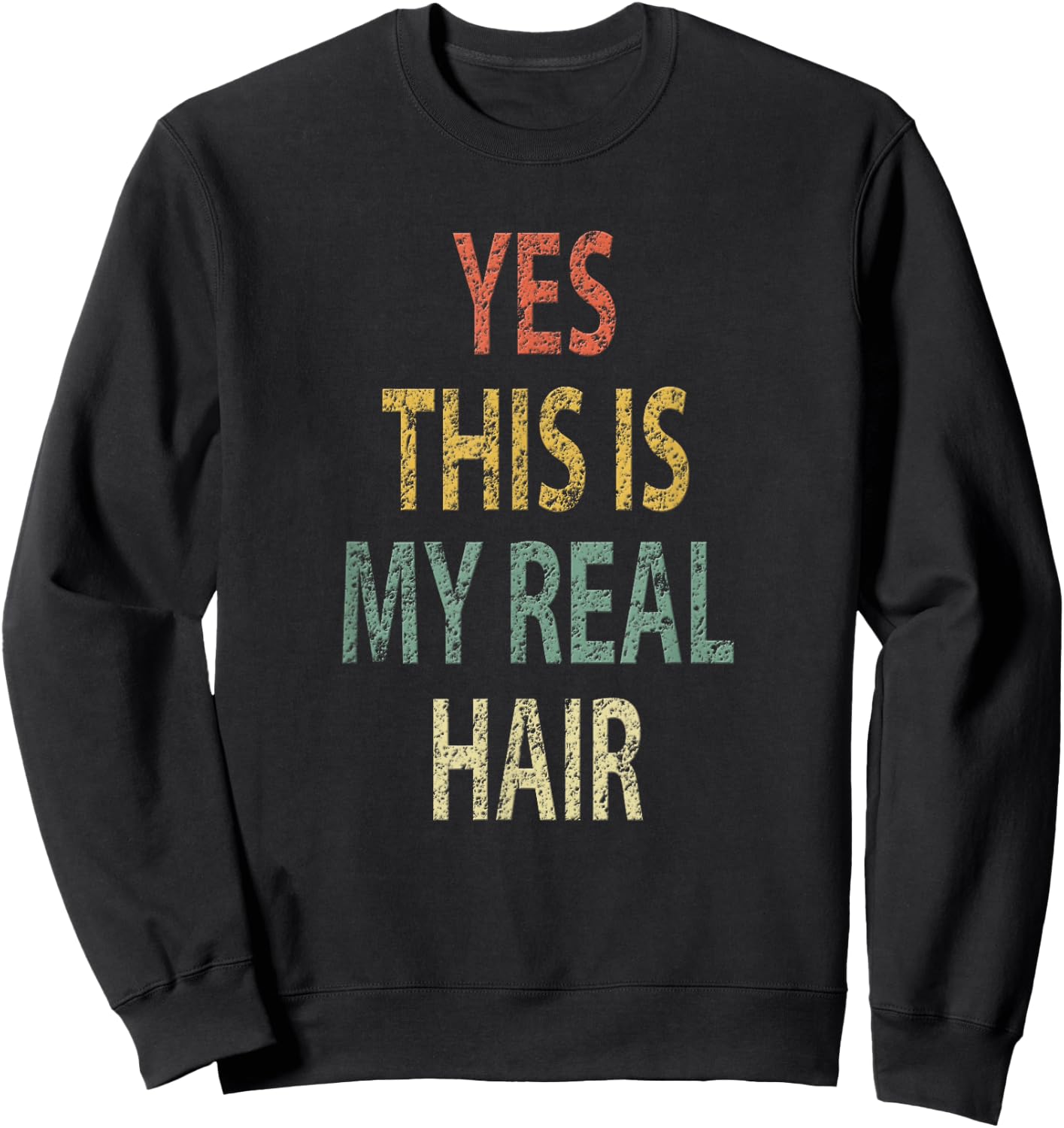 Yes This is My Real Hair Shirt Vintage Funny Retro Sweatshirt - Sweatshirt | Black