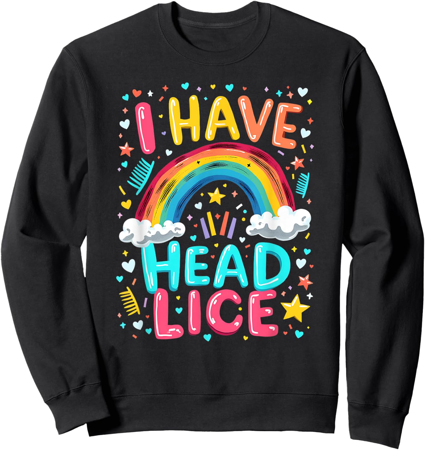 I Have Head Lice Funny Retro Offensive Inappropriate Meme Sweatshirt - Sweatshirt | Black