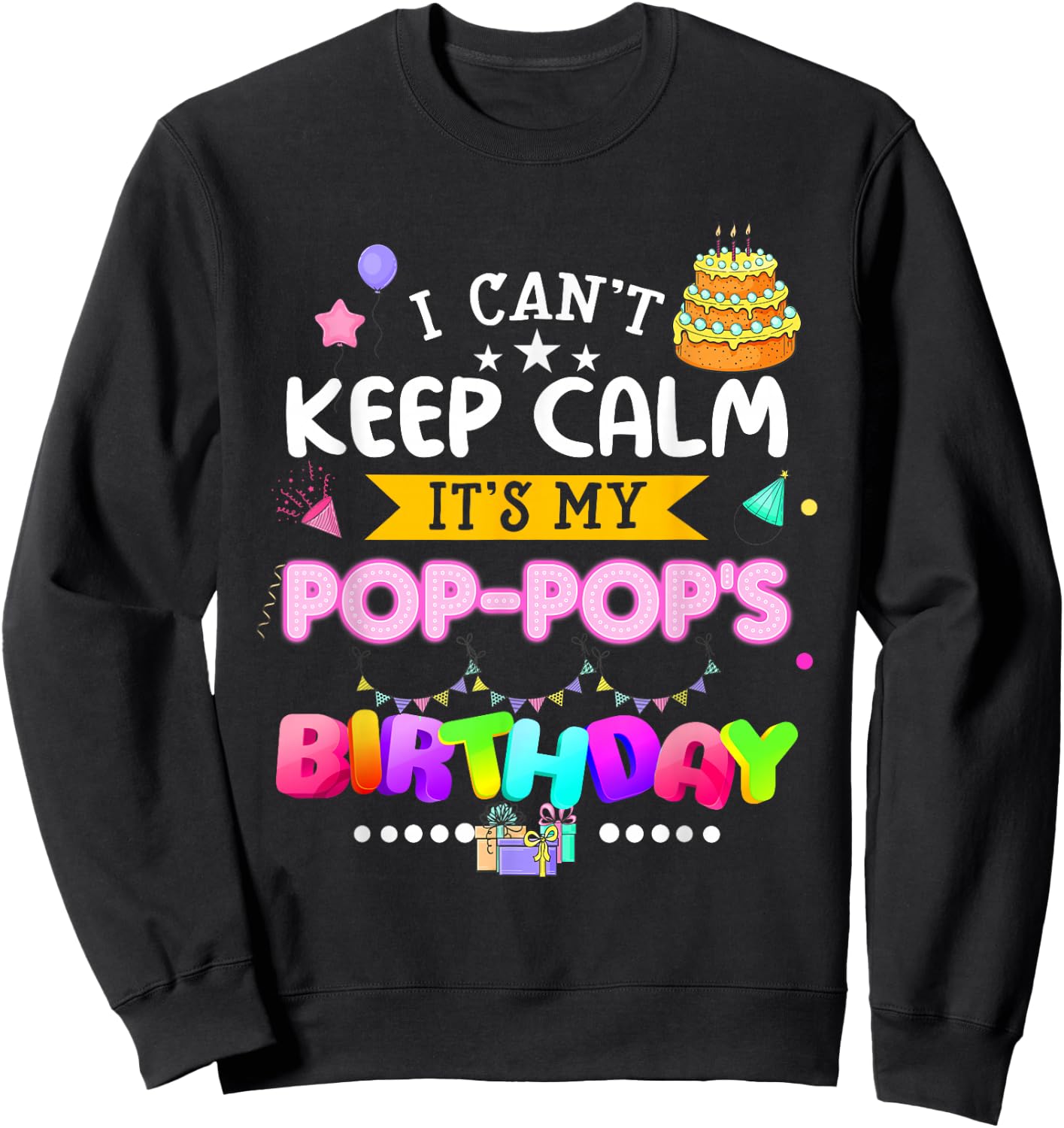 I cant keep calm Its My Pop-pop's Birthday Matching Family Sweatshirt - Sweatshirt | Black