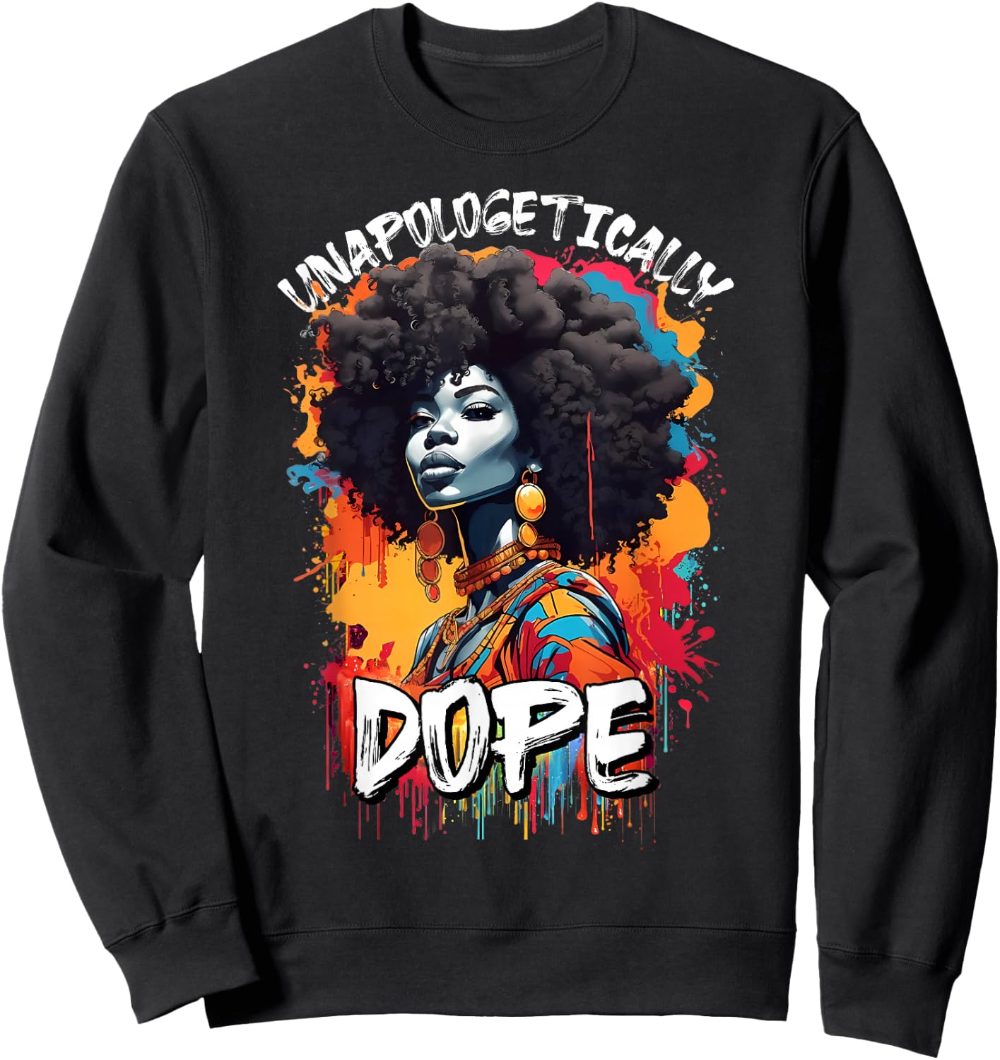 Black Women Unapologetically Dope Juneteenth African Women Sweatshirt - Sweatshirt | Black