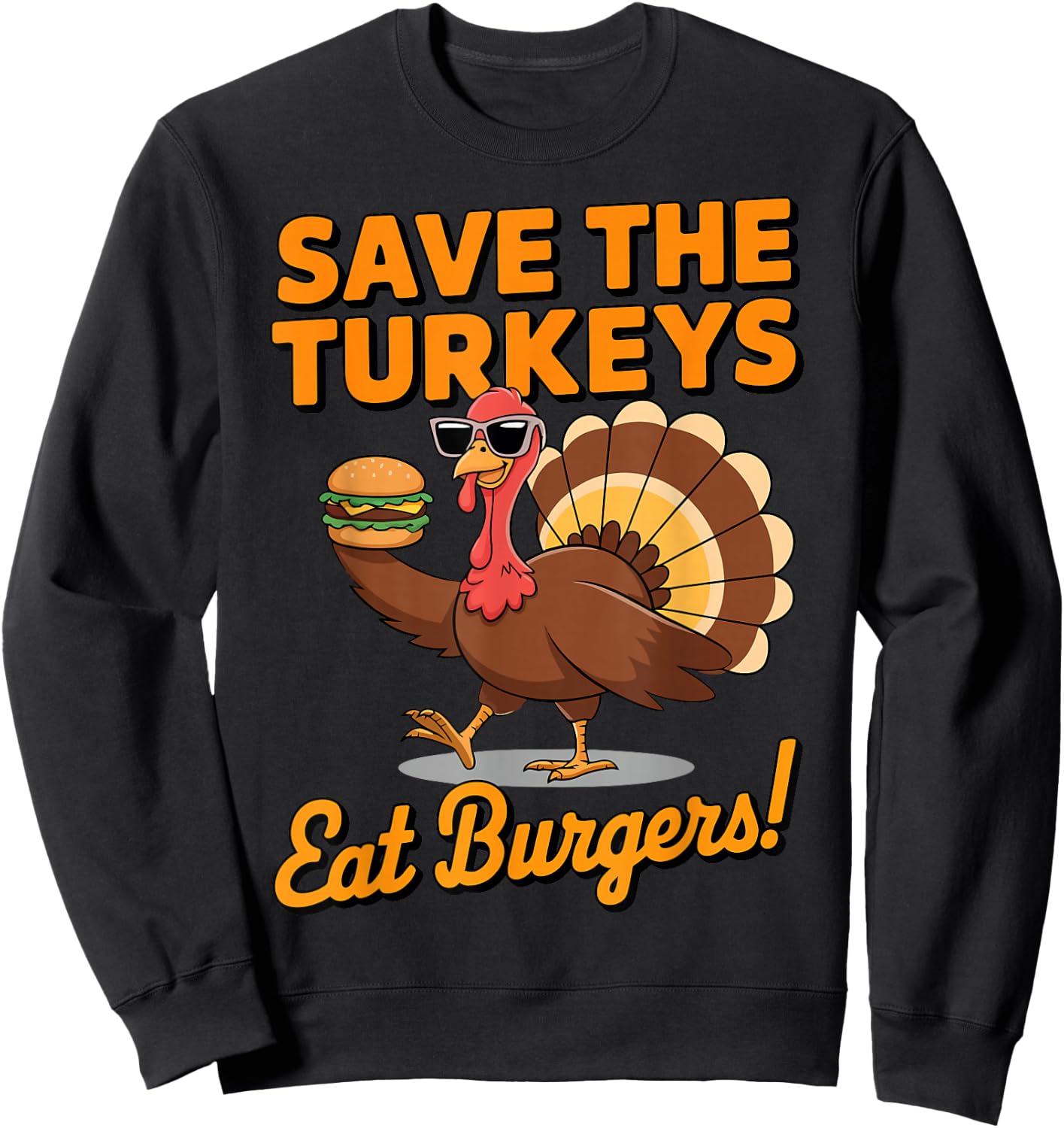 Save the Turkeys Eat Burgers Funny Thanksgiving Sweatshirt - Sweatshirt | Black