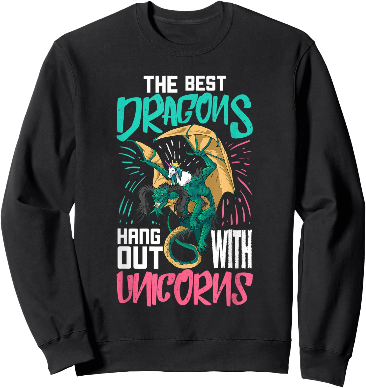 The Best Dragons Hang Out With Unicorns Gift A Nerd Sweatshirt - Sweatshirt | Black