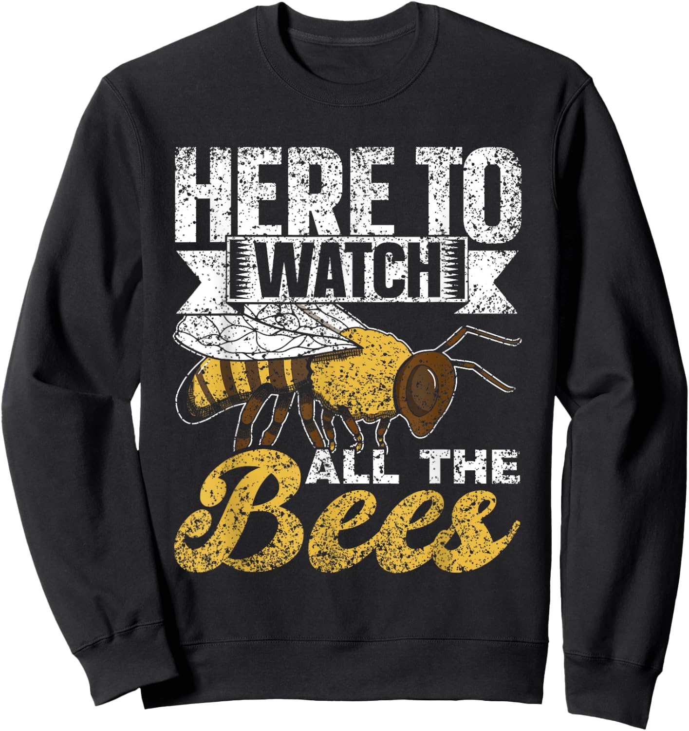 Here To Watch All The Bees Honeybee Bee Beekeeper Sweatshirt - Sweatshirt | Black