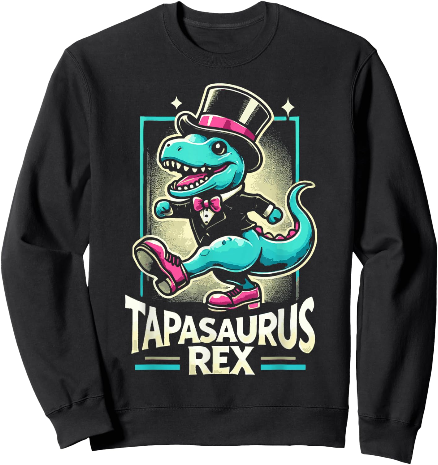 Tapasaurus Rex Dinosaur Rhythmic Foot Stomping Tap Dancing Sweatshirt - Sweatshirt | Black