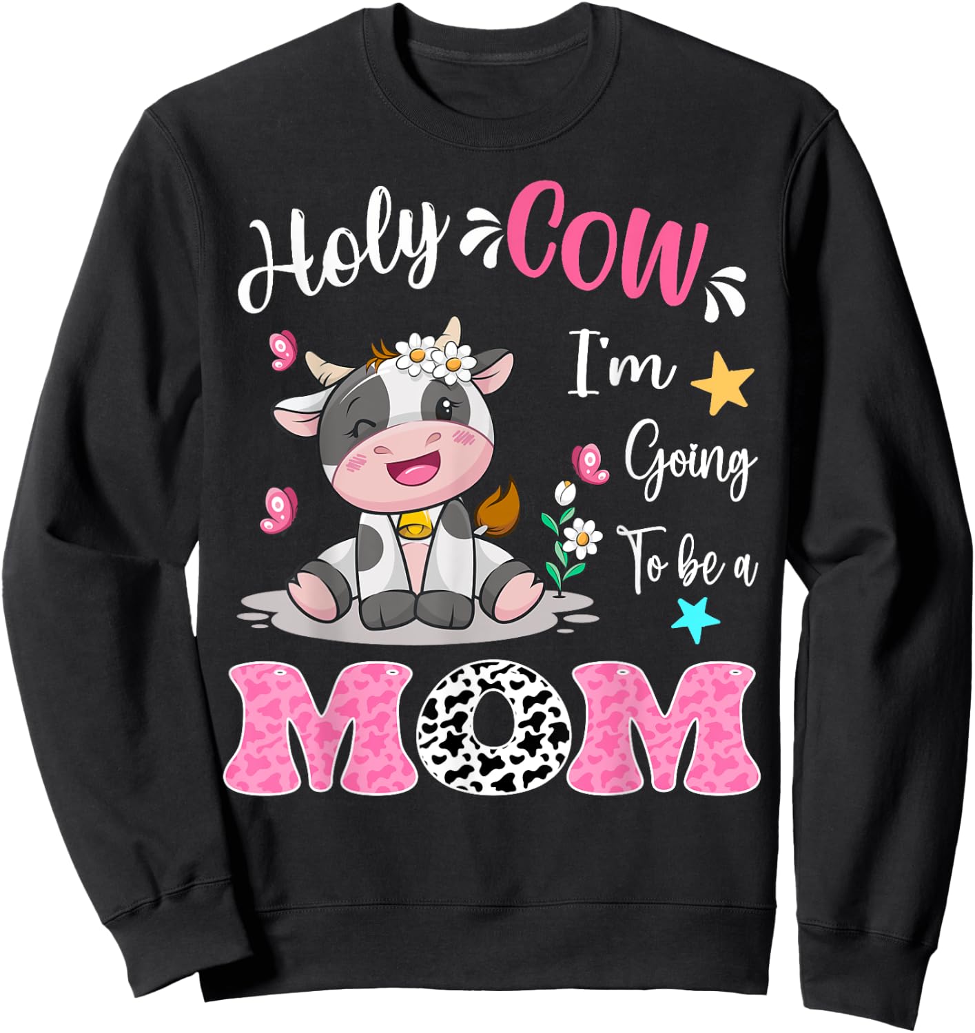 Holy Cow I'm Going To Be a Mom Pregnancy Announcement Sweatshirt - Sweatshirt | Black