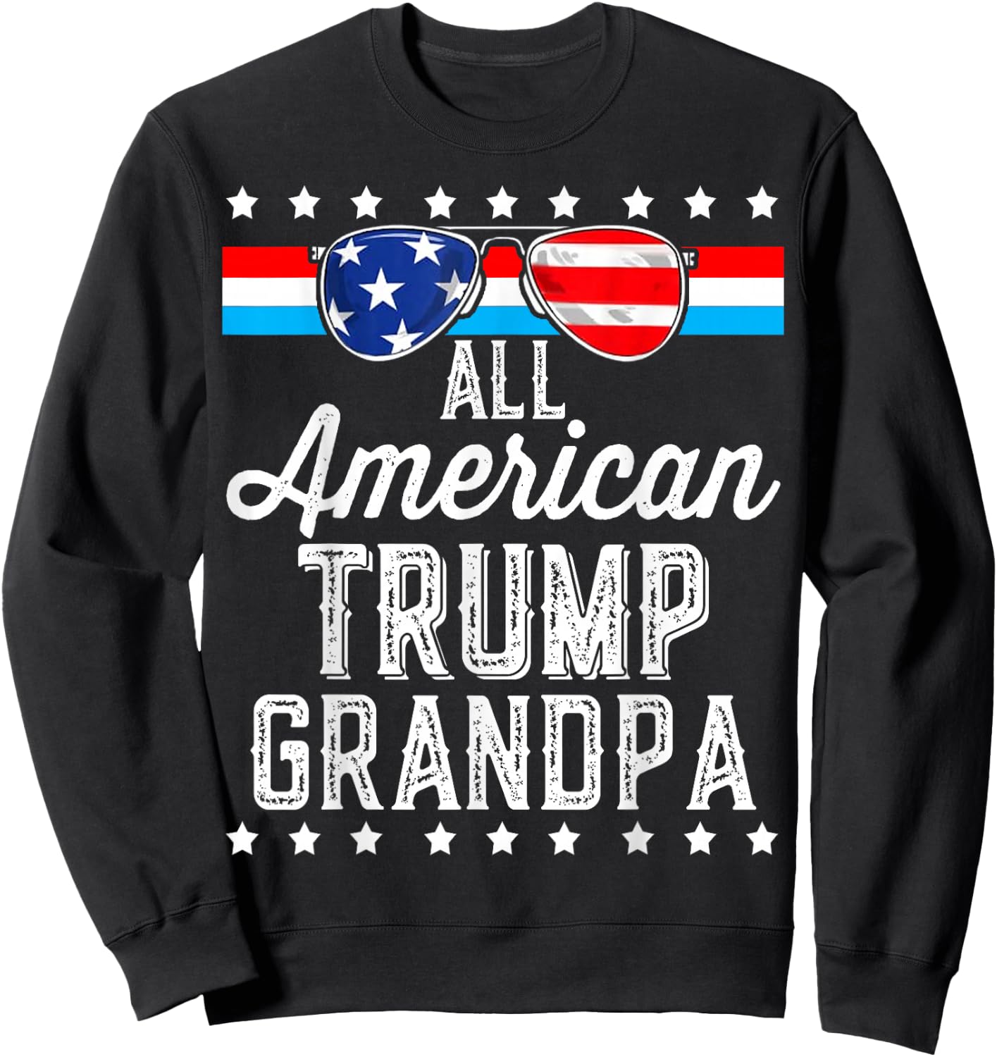 All American Trump Grandpa American Flag Sunglasses Trump Sweatshirt - Sweatshirt | Black