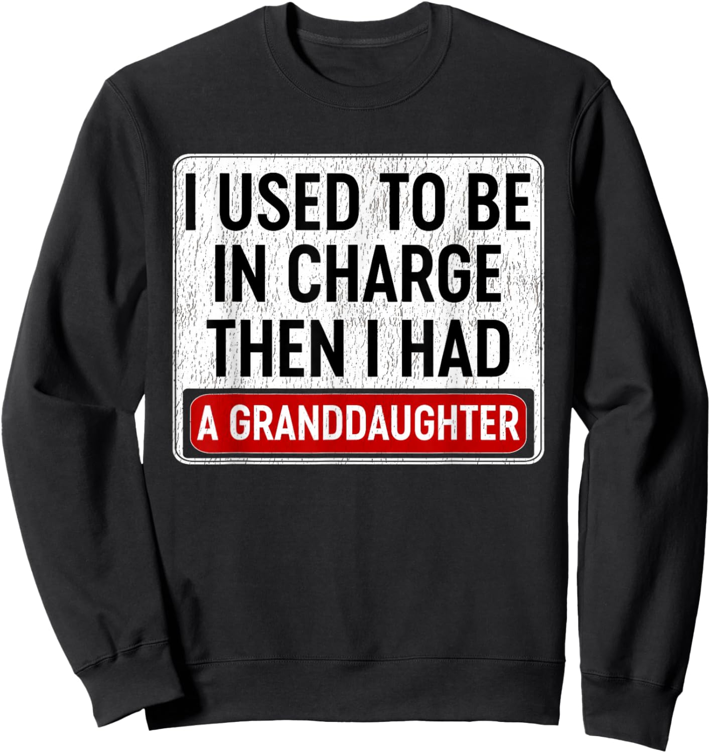 Retro I Used to Be in Charge Then I Had A Granddaughter Sweatshirt - Sweatshirt | Black