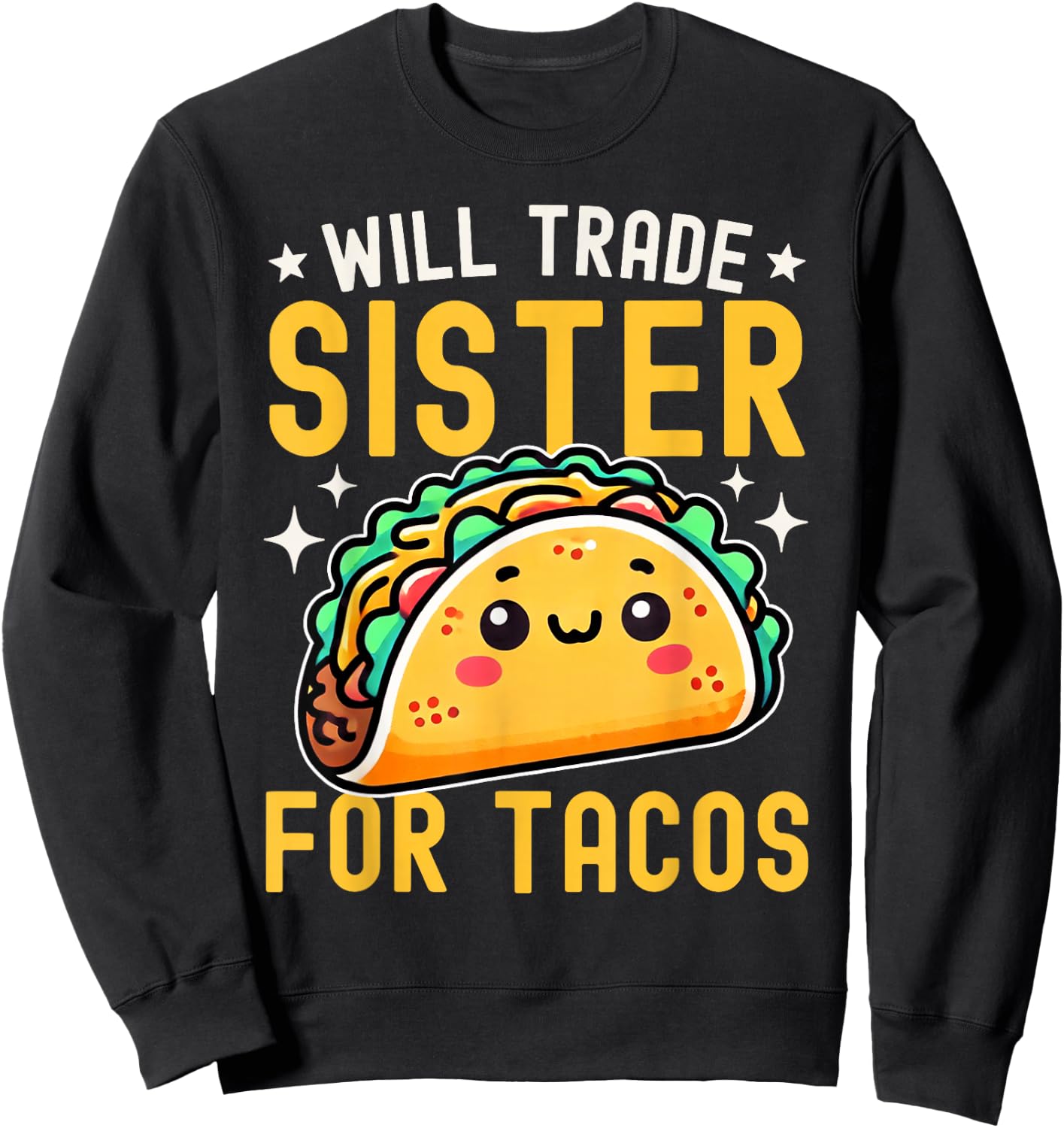 Will Trade Sister For Tacos Taco Lover Cinco De Mayo Sweatshirt - Sweatshirt | Black