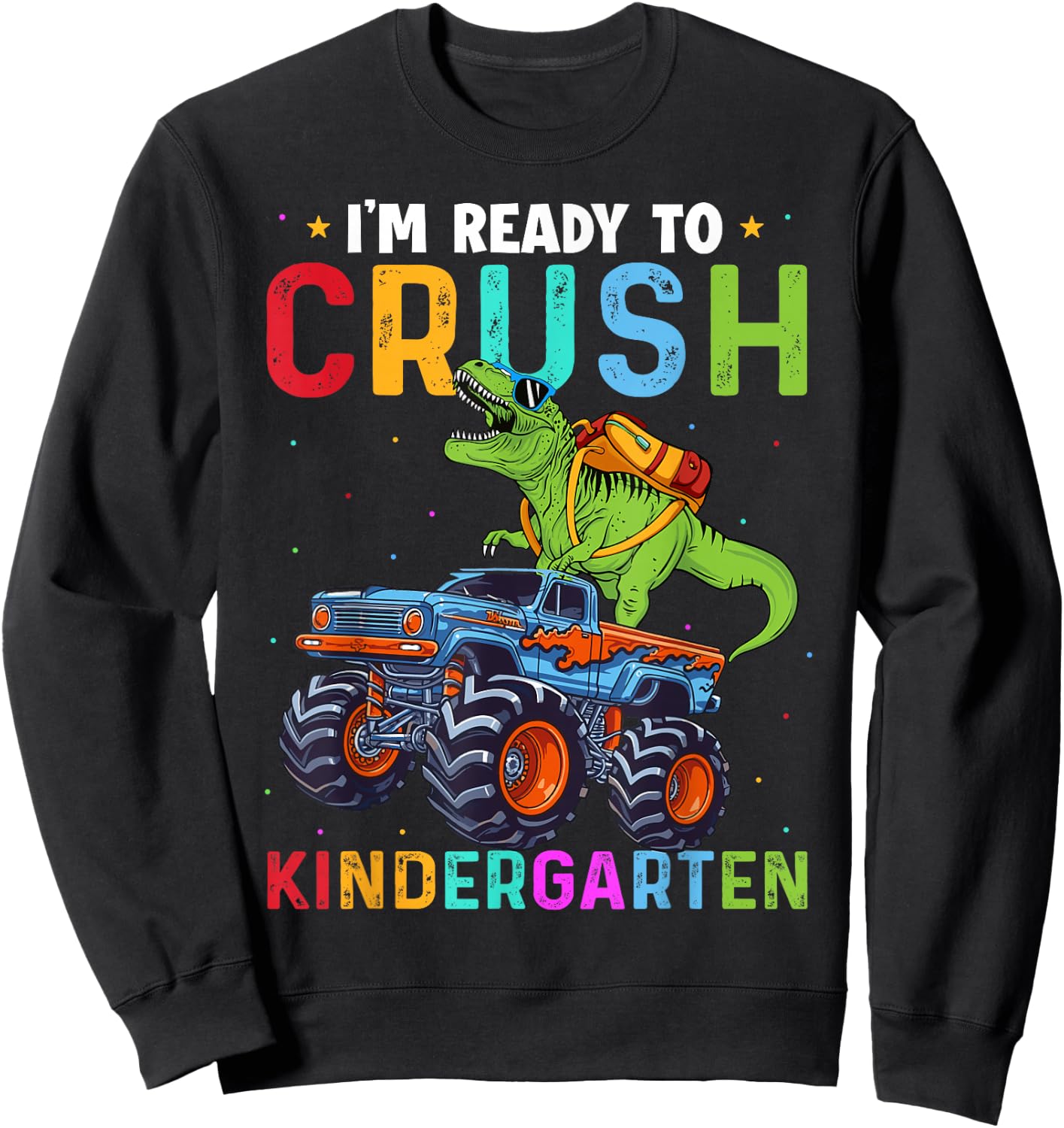 I'm Ready To Crush Kindergarten Monster Truck Dinosaur Boys Sweatshirt - Sweatshirt | Black