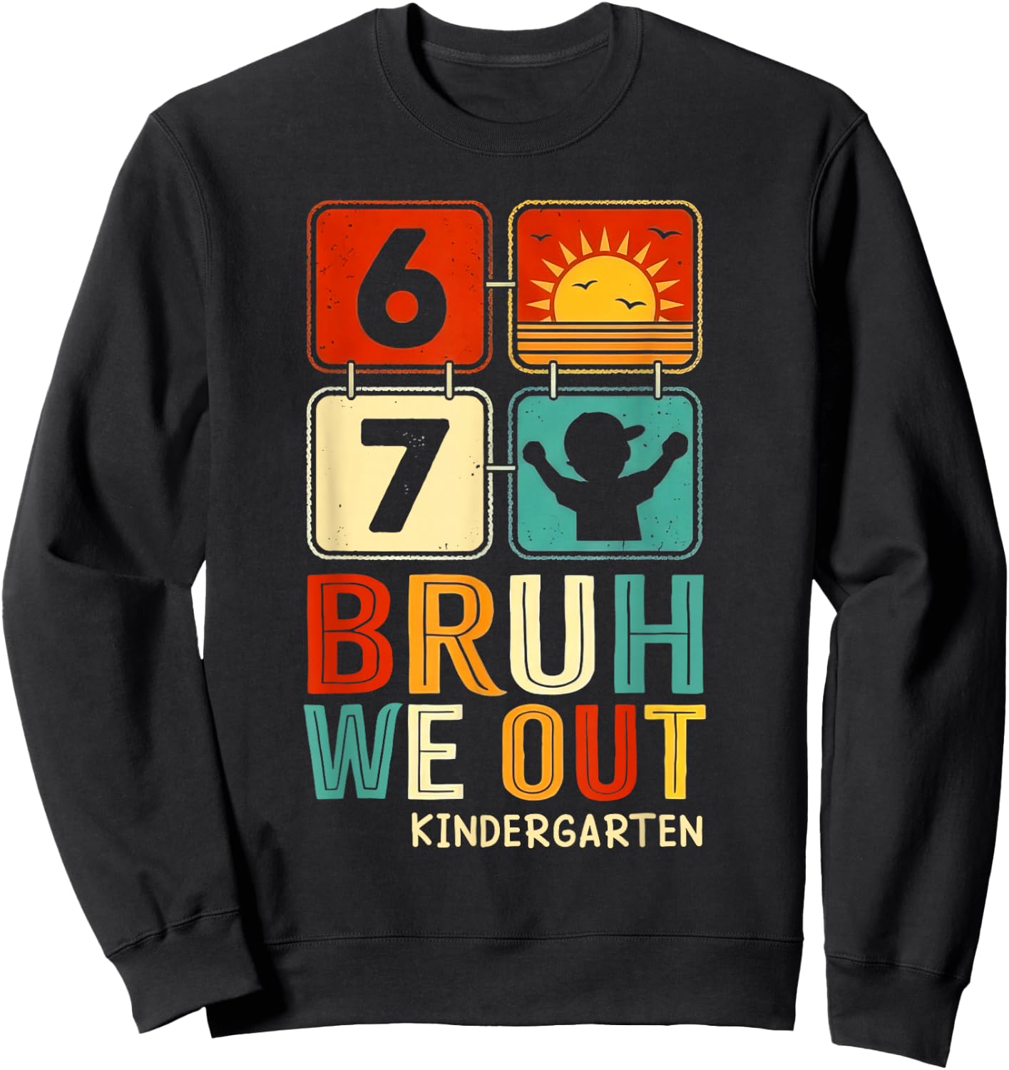 Kindergarten Bruh We Out Six Seven Meme Last Day of School Sweatshirt - Sweatshirt | Black