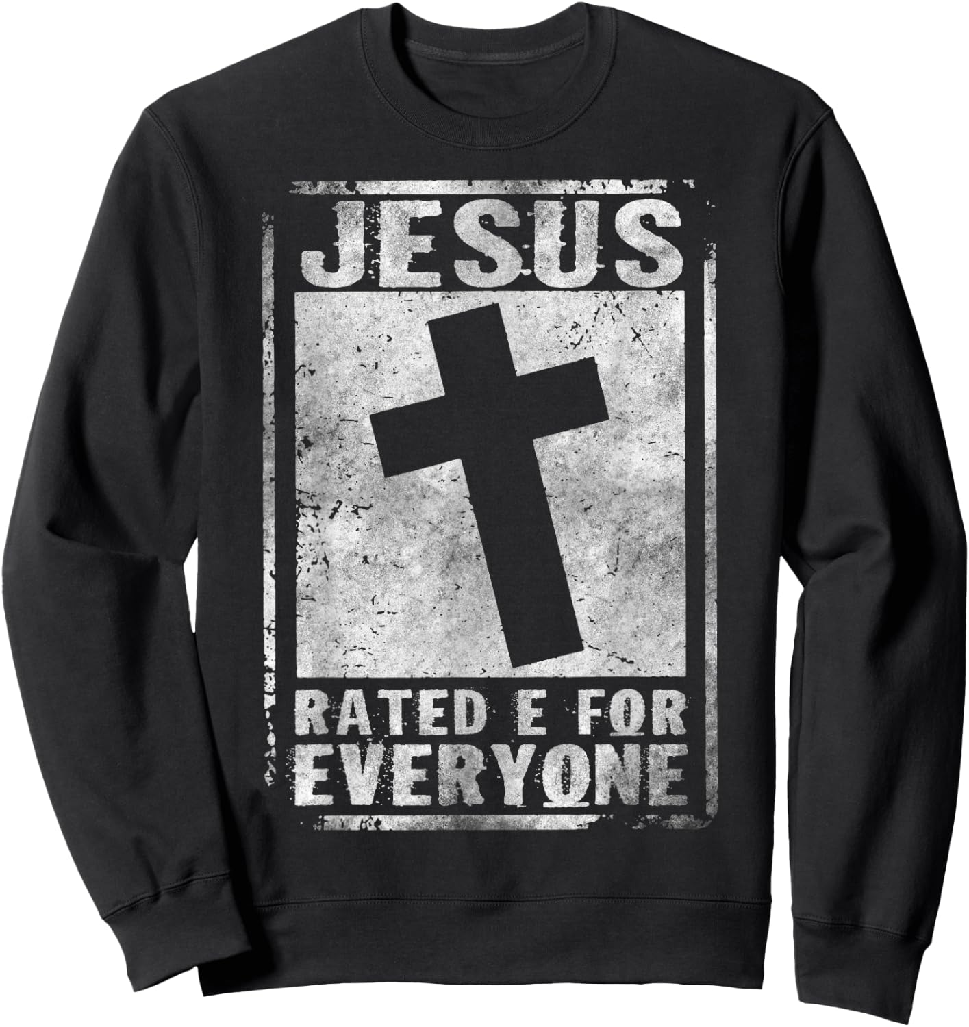 Jesus Rated E For Everyone Cool Christian Cross Testimony Sweatshirt - Sweatshirt | Black