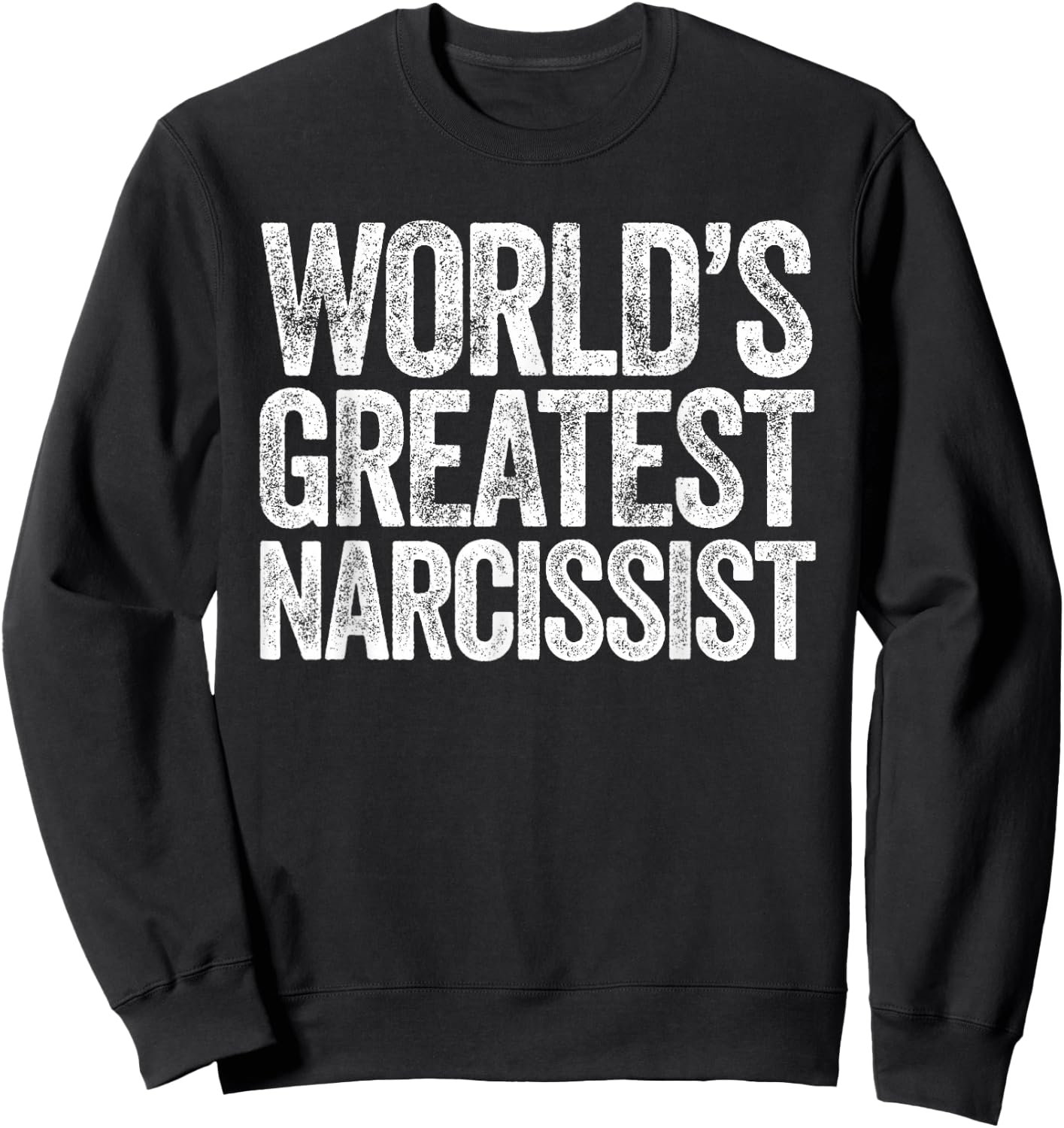 World's Greatest Narcissist Sweatshirt - Sweatshirt | Black