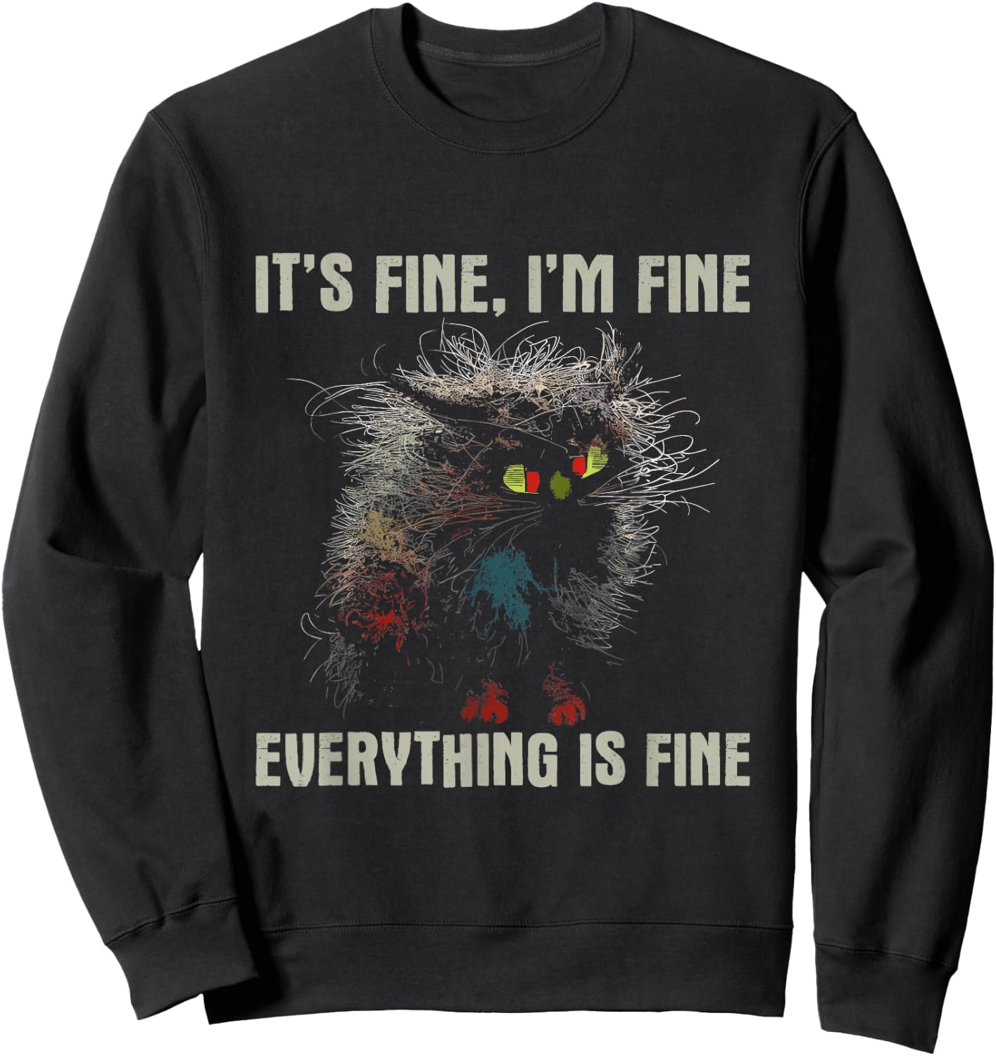 It's Fine Cat - Overloaded Funny Shirt Sweatshirt - Sweatshirt | Black