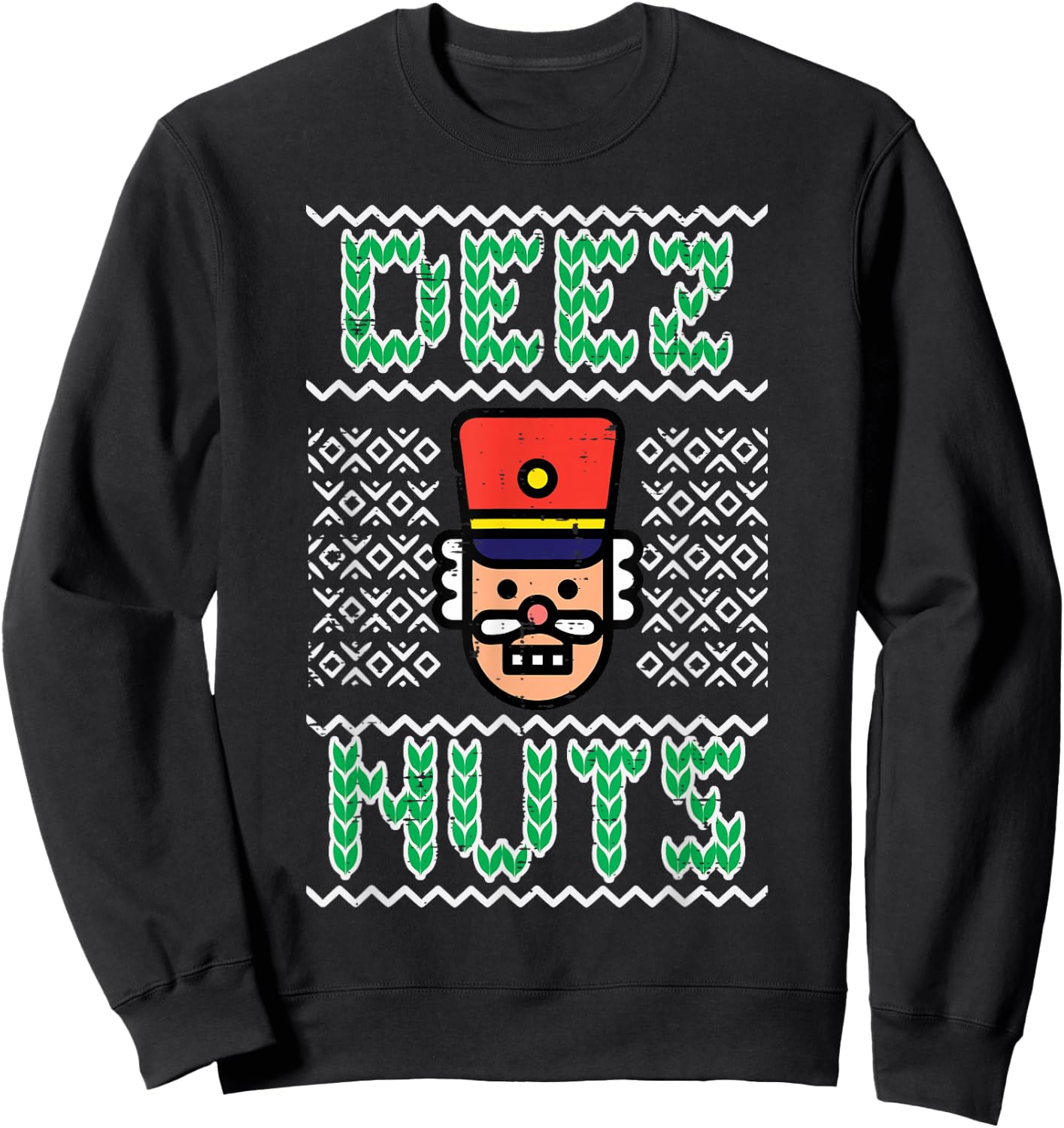 Nutcracker Ugly Christmas Funny Xmas Meme Joke Men Women Sweatshirt - Sweatshirt | Black