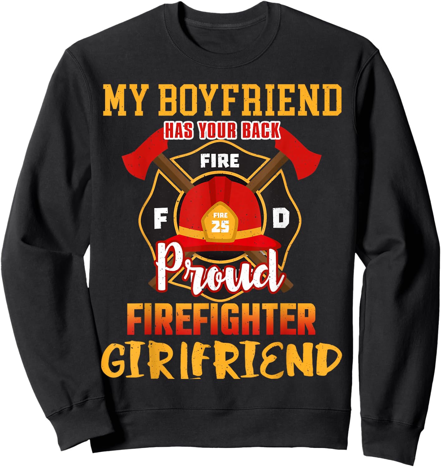 My Boyfriend Has Your Back Proud Firefighter Girlfriend Sweatshirt - Sweatshirt | Black