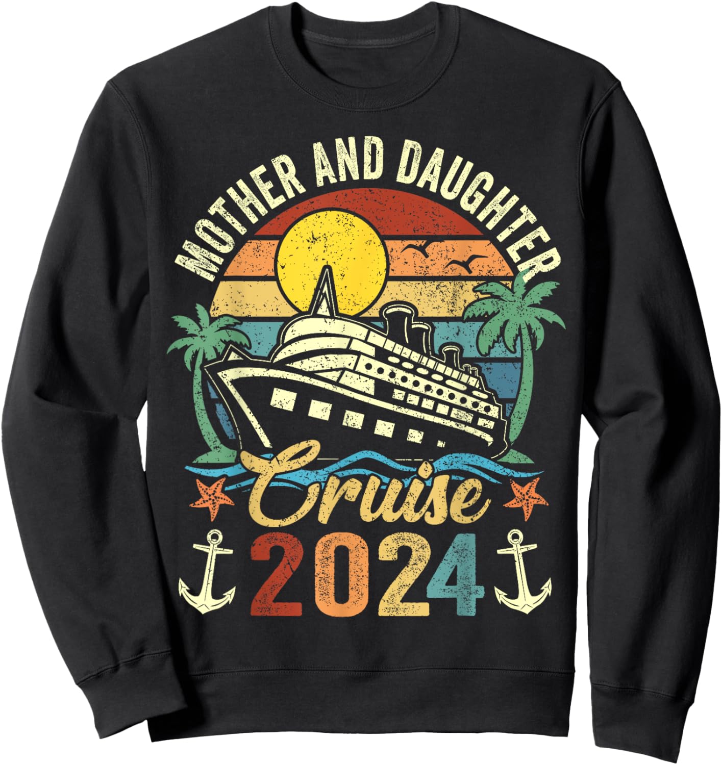 Mother And Daughter Cruise 2024 Family Trip Vacation Funny Sweatshirt - Sweatshirt | Black