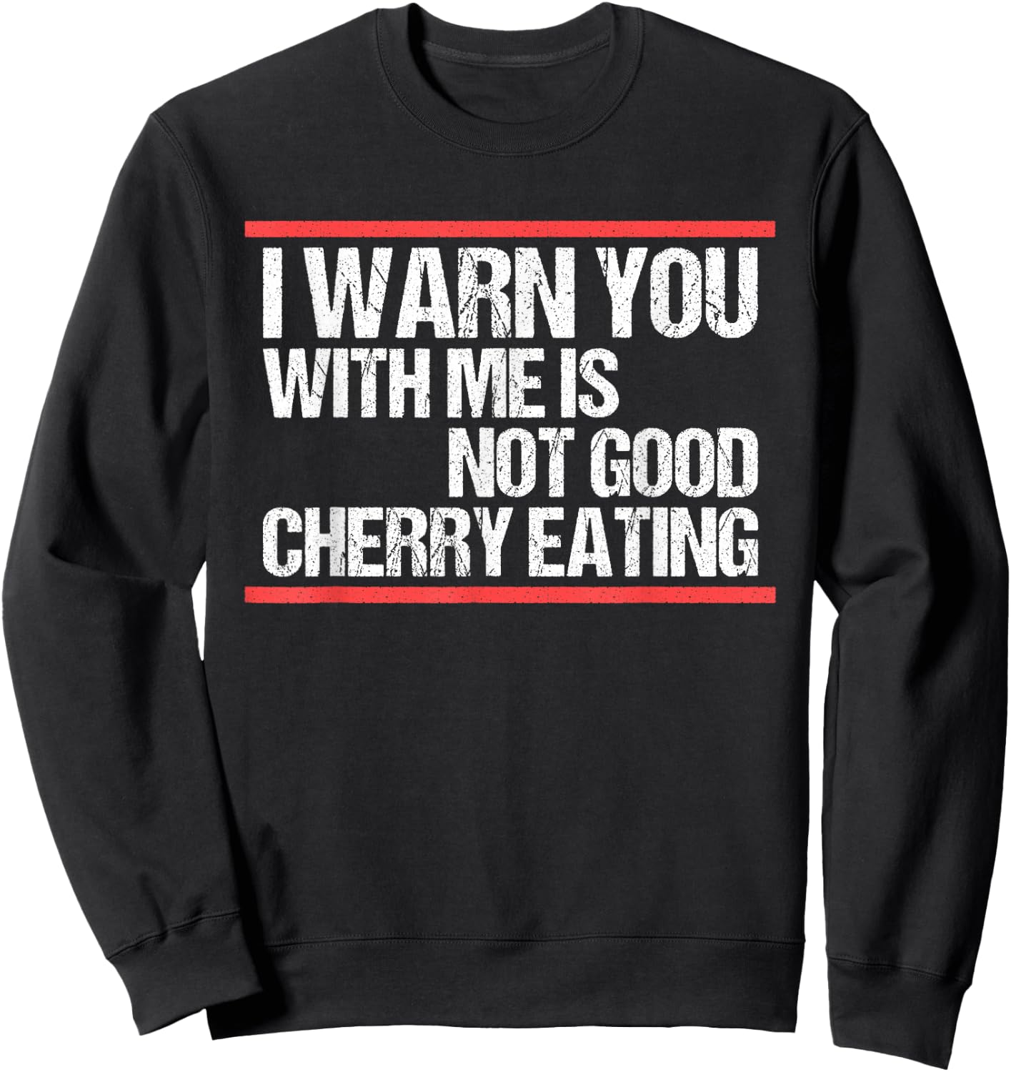 I warn you with me is not good cherry eating German , black Sweatshirt - Sweatshirt | Black