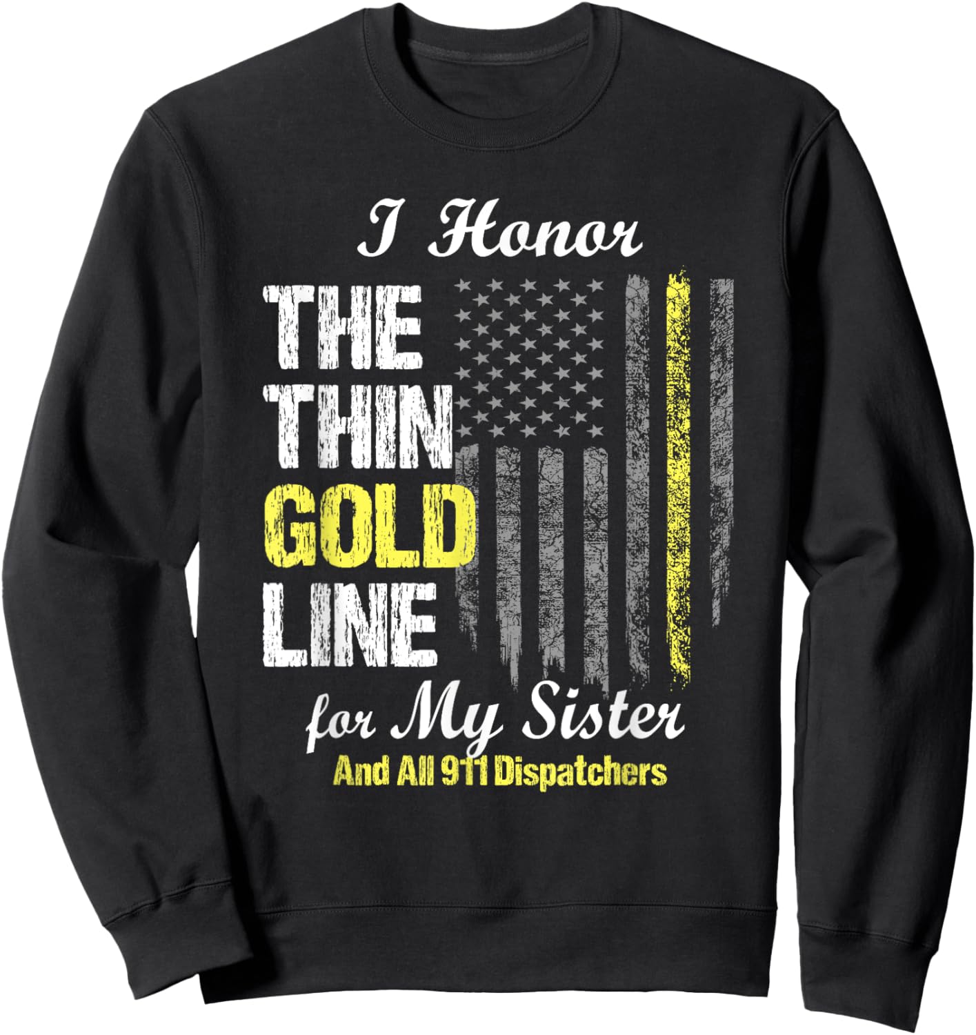 911 dispatcher gifts - Thin Gold Line to honor my sister Sweatshirt - Sweatshirt | Black