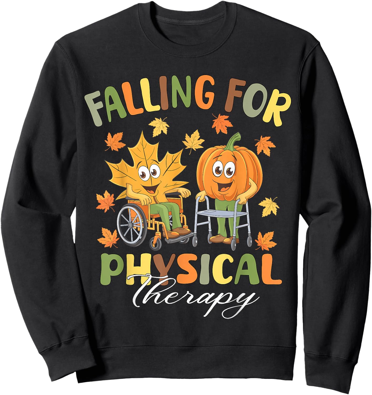 Falling for Physical Therapy PT Cute Fall Thanksgiving Nurse Sweatshirt - Sweatshirt | Black