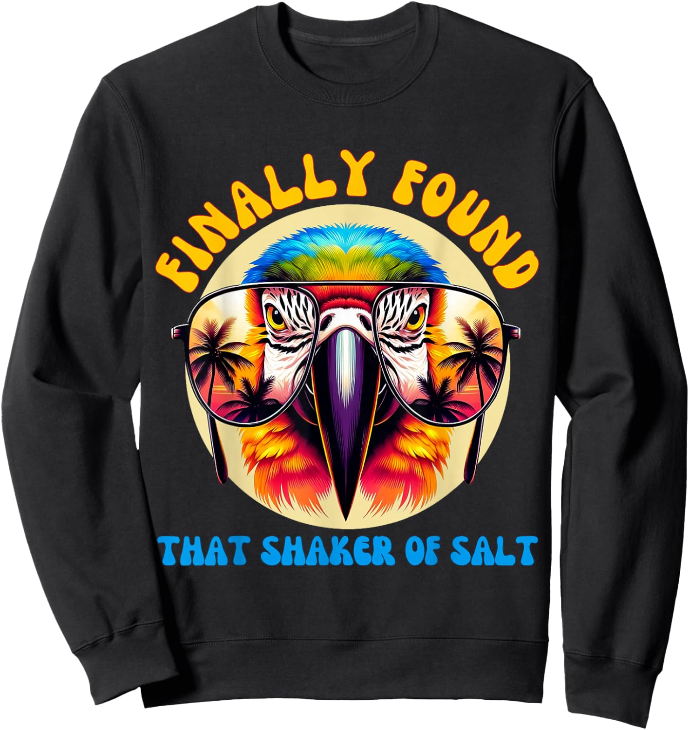 Groovy Funny Finally Found That Shaker Of Salt Parrot Zoo Sweatshirt - Sweatshirt | Black