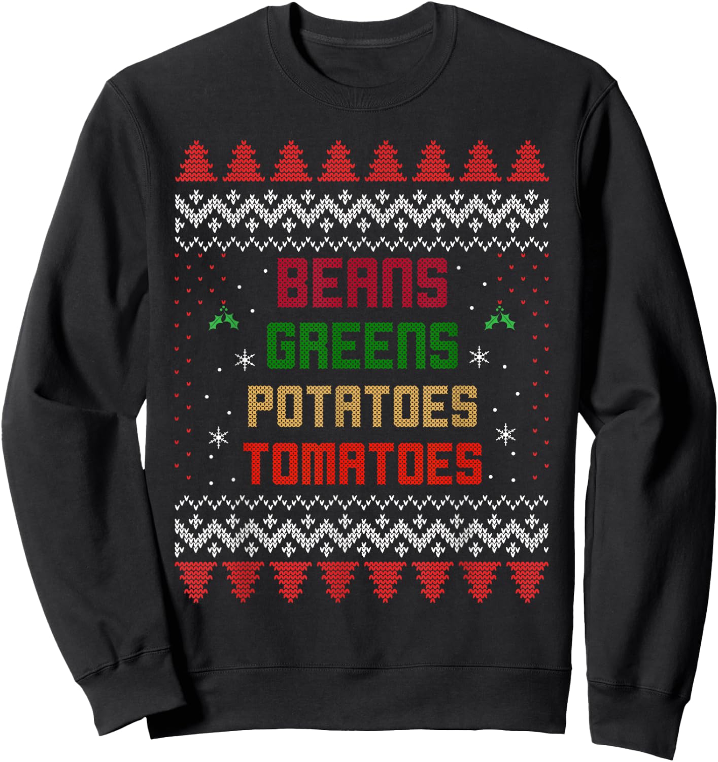 Beans, Greens, Potatoes, Tomatoes! Thanksgiving Sweatshirt - Sweatshirt | Black