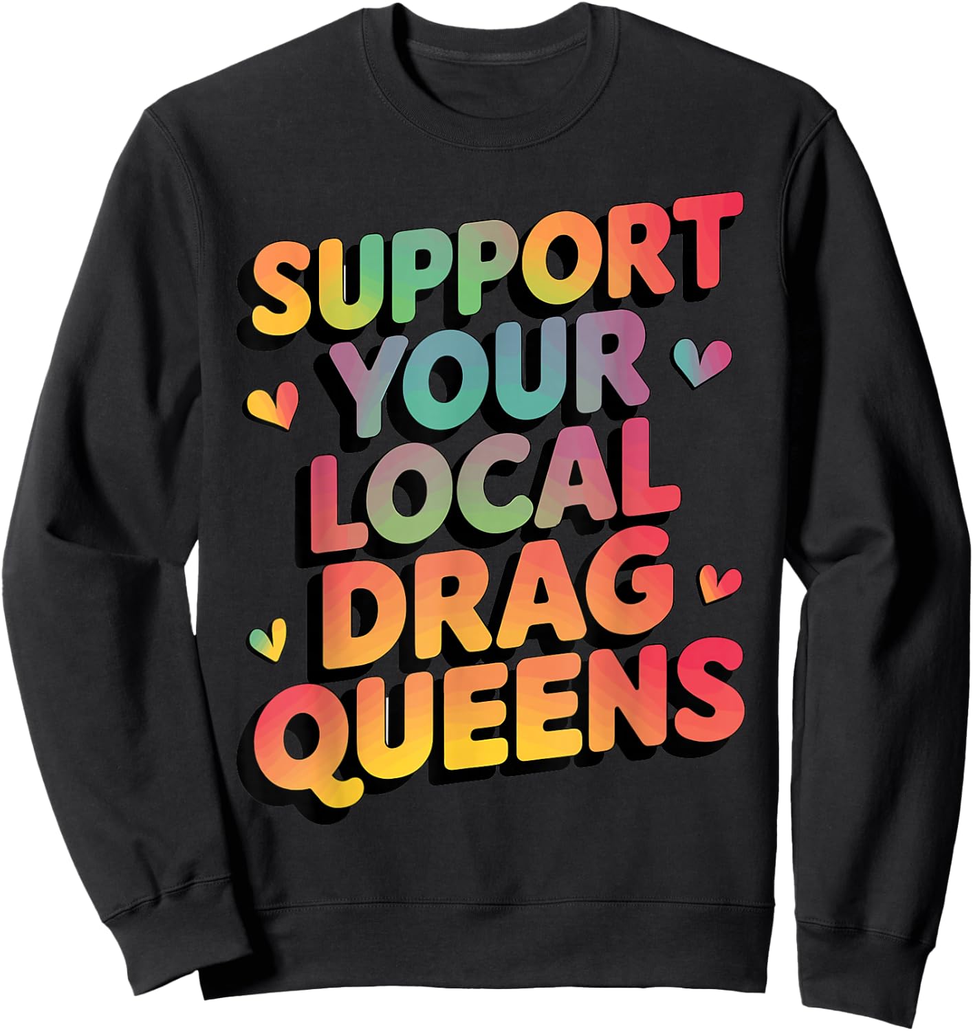 Support Your Local Drag Queens Sweatshirt - Sweatshirt | Black