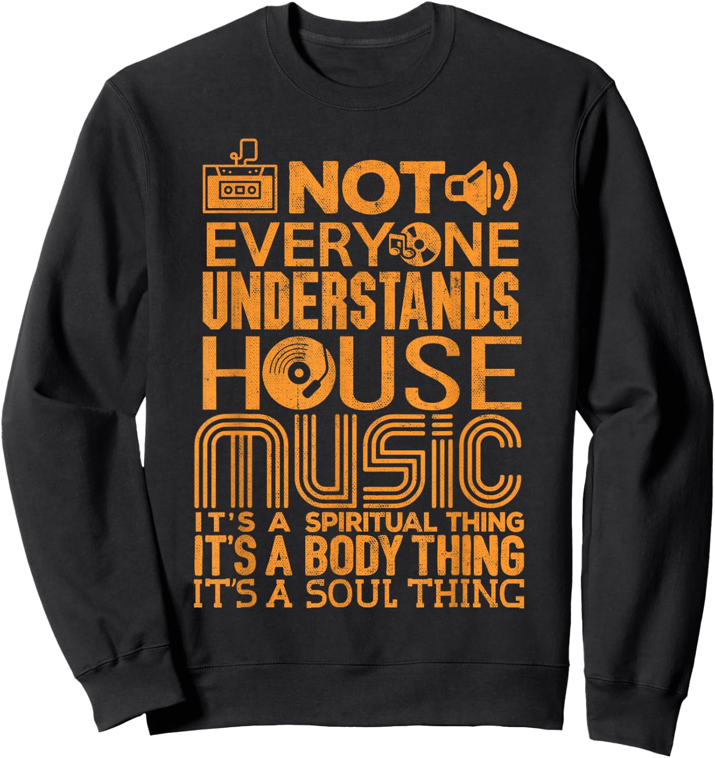 House Music Lover Not Everyone Understands House Music , Black Sweatshirt - Sweatshirt | Black