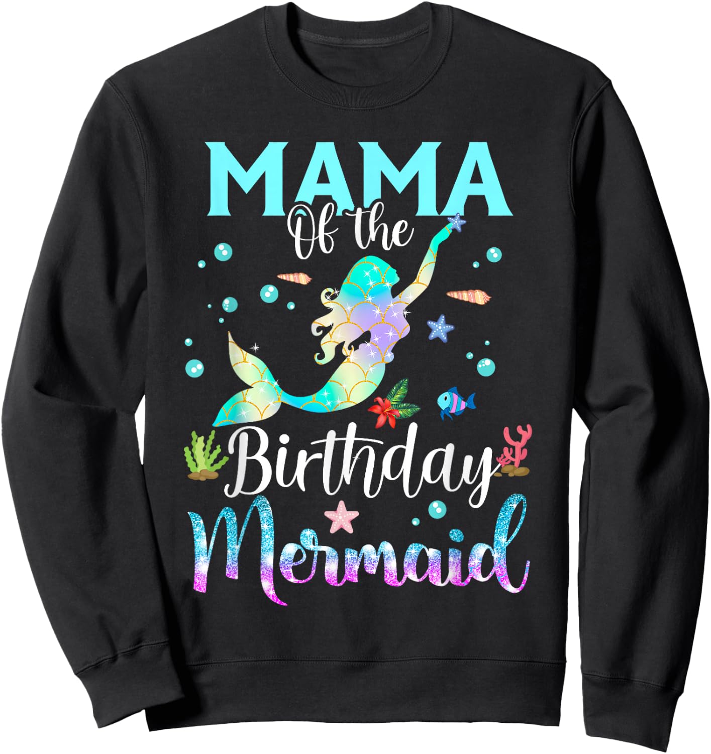Mama Of The Birthday Mermaid Fun Matching Family Party Sweatshirt - Sweatshirt | Black