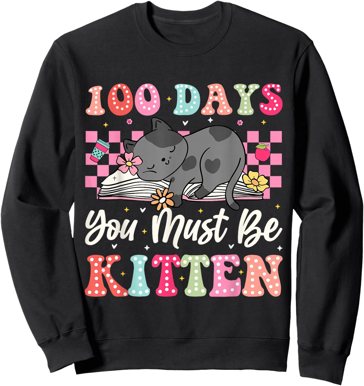 100th Day Of School Cat You Must Be Kitten Student Kids Sweatshirt - Sweatshirt | Black
