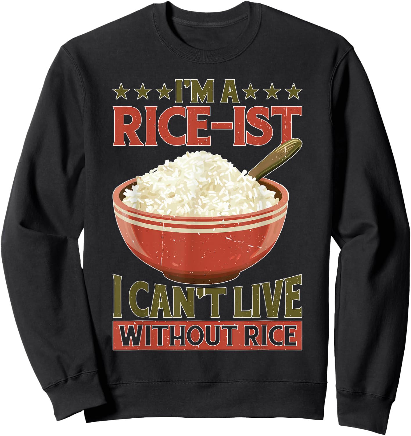 I'm A Rice-ist I Can't Live Without Rice Sweatshirt - Sweatshirt | Black