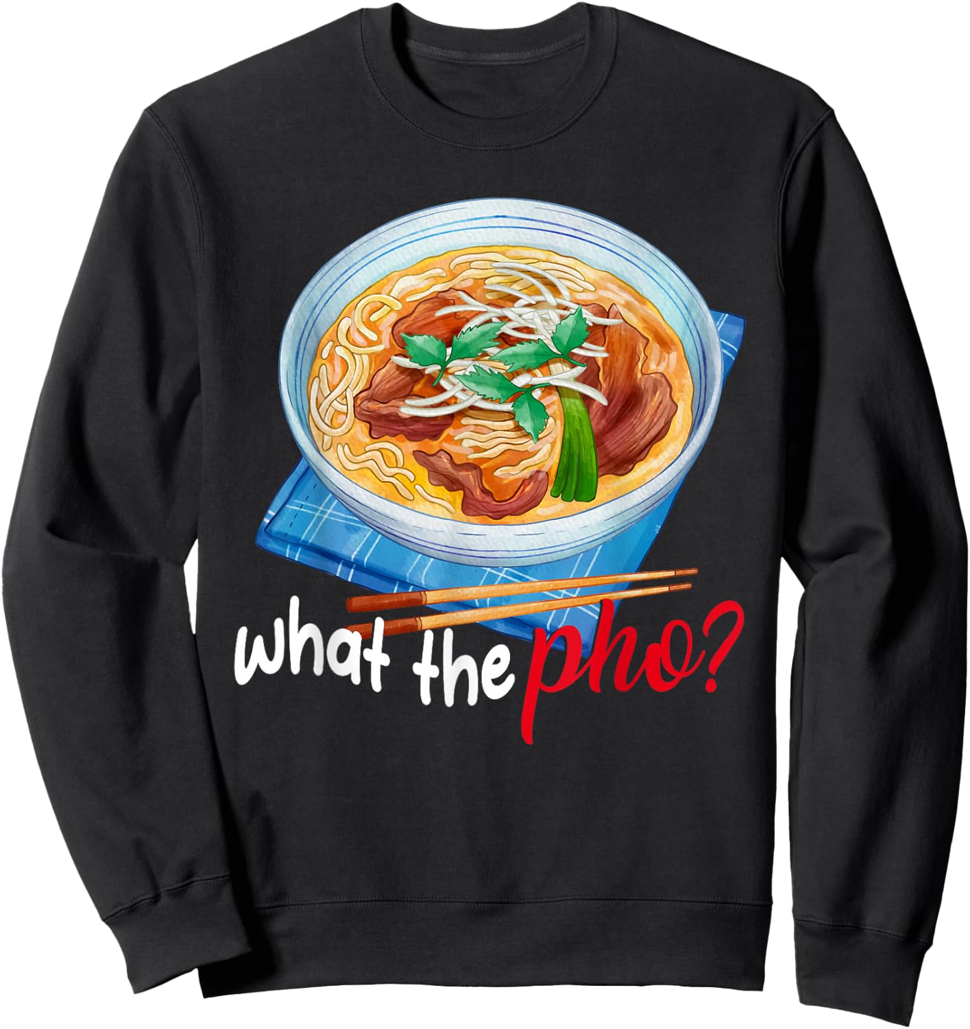 What the Pho? Sweatshirt - Sweatshirt | Black