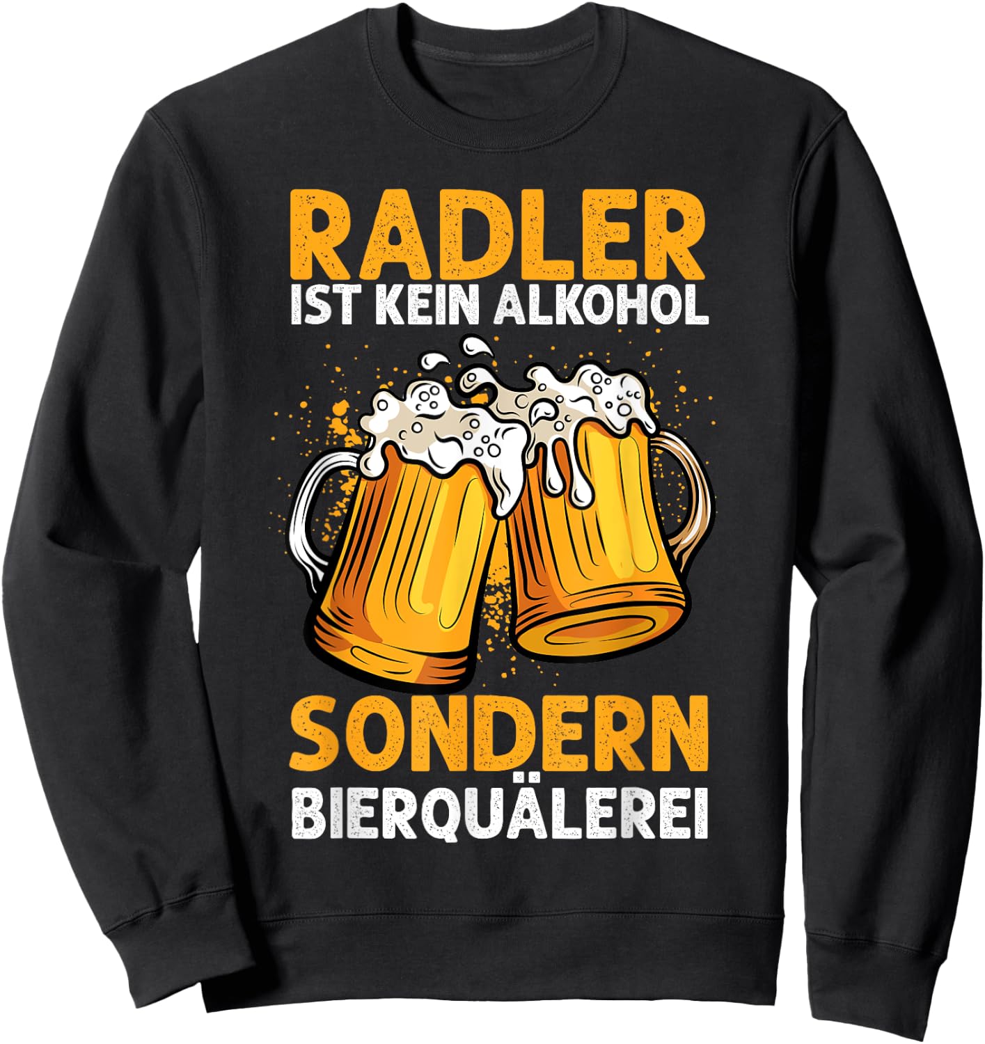 Biertrinker Trinken Bier Geschenkideen & Designs Herren & Damen Schwarz Kurzarm Radler Ist Kein Alkohol Sondern Bierquälerei Bier Party Sweatshirt - Sweatshirt | Black