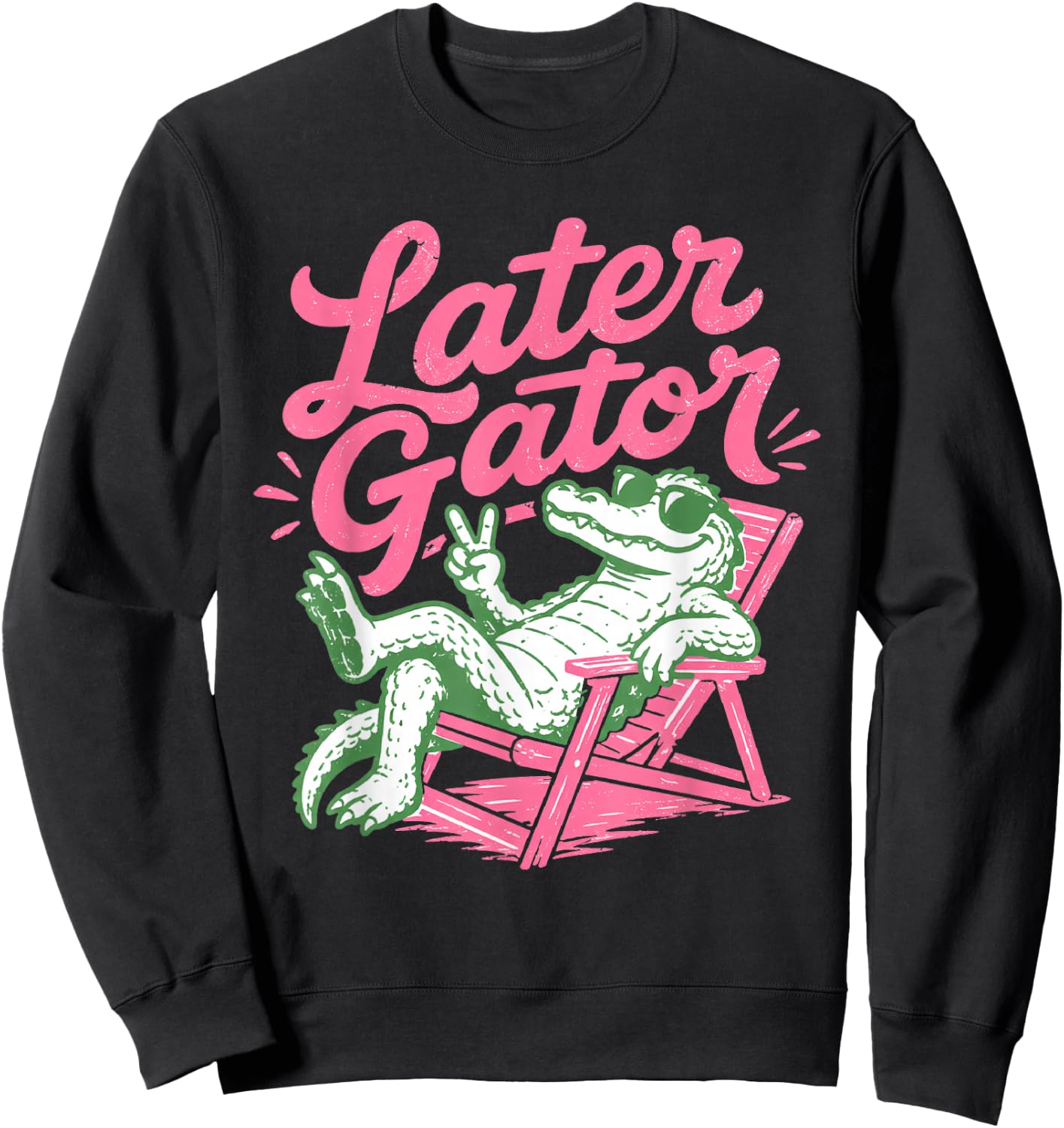 Retro Chill Later Gator Sunglasses Crocodile Sign Sweatshirt - Sweatshirt | Black