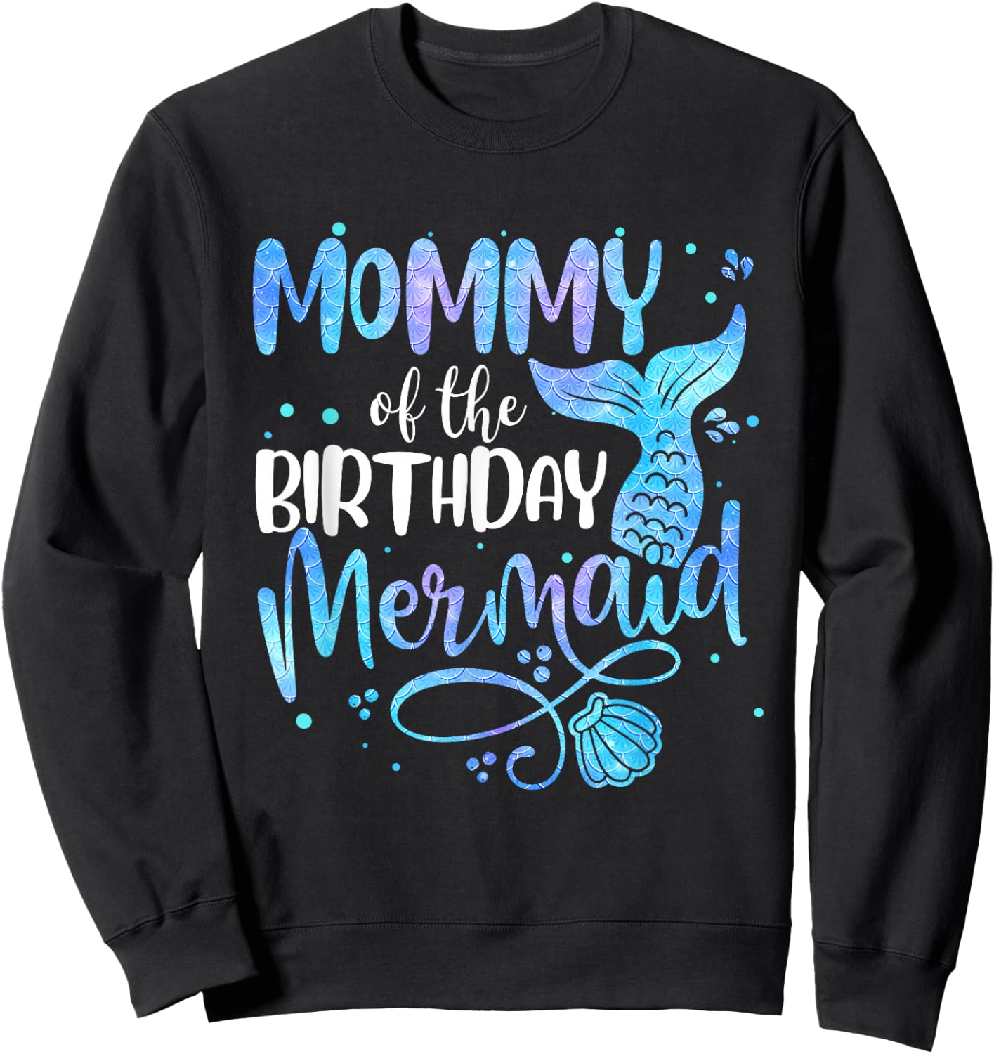 Mommy Of The Birthday Mermaid Family Matching Party Squad Sweatshirt - Sweatshirt | Black