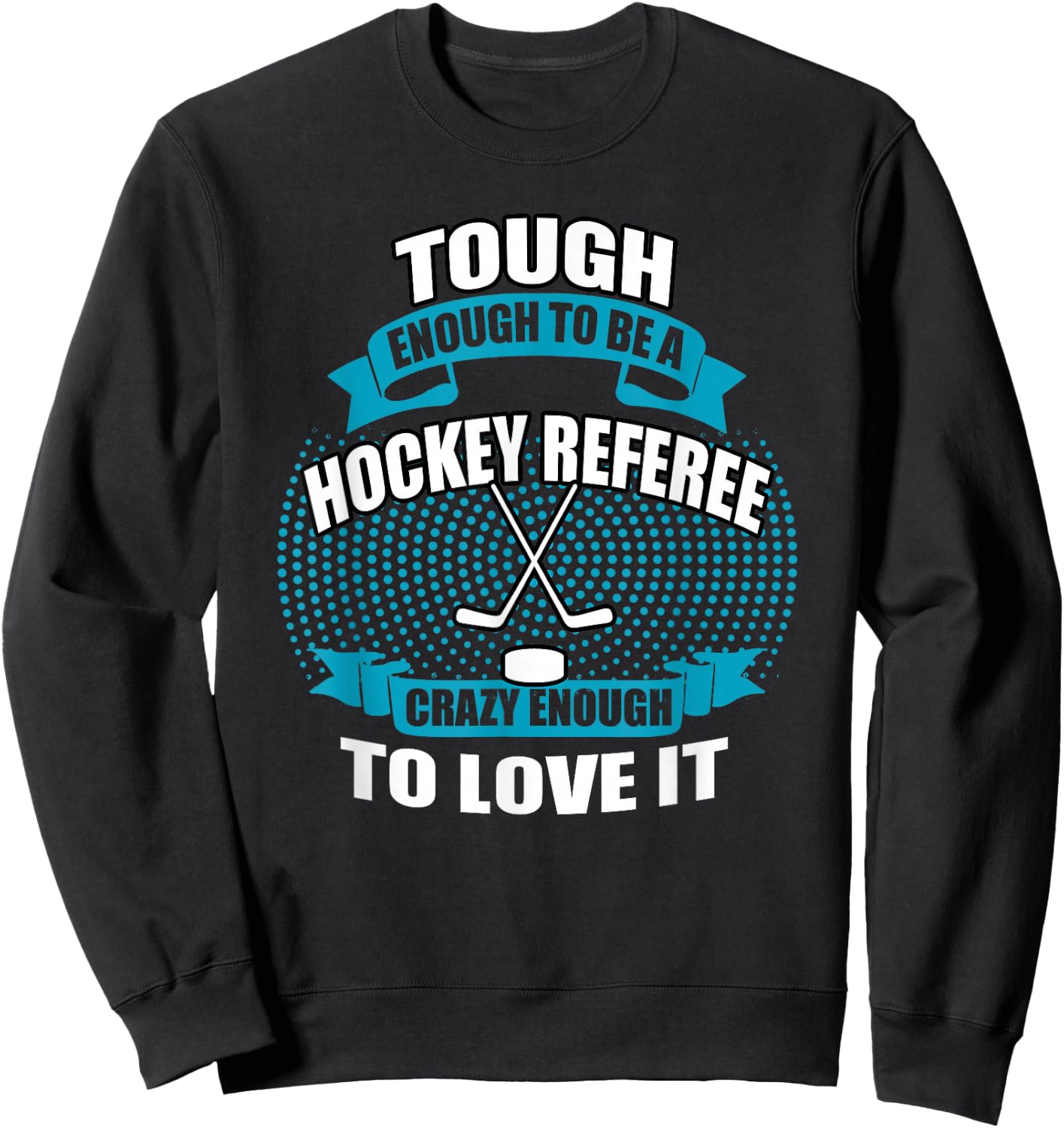 Crazy Enough To Be A Hockey Referee T Shirt | Hockey Player Sweatshirt - Sweatshirt | Black