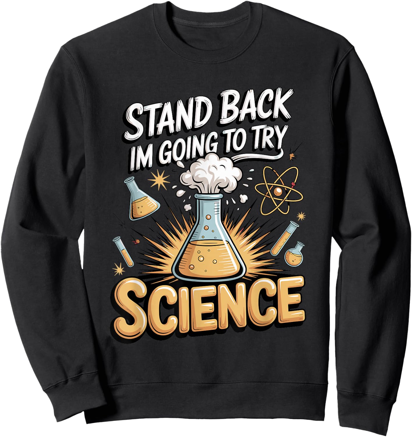 Stand Back I'm Going to Try Science Sweatshirt - Sweatshirt | Black