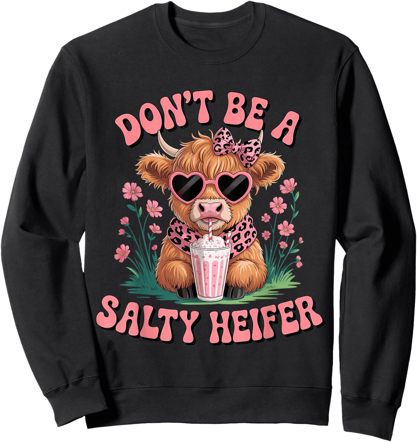 Don't Be A Salty Heifer Funny Highland Cow Cow Lover Sweatshirt - Sweatshirt | Black