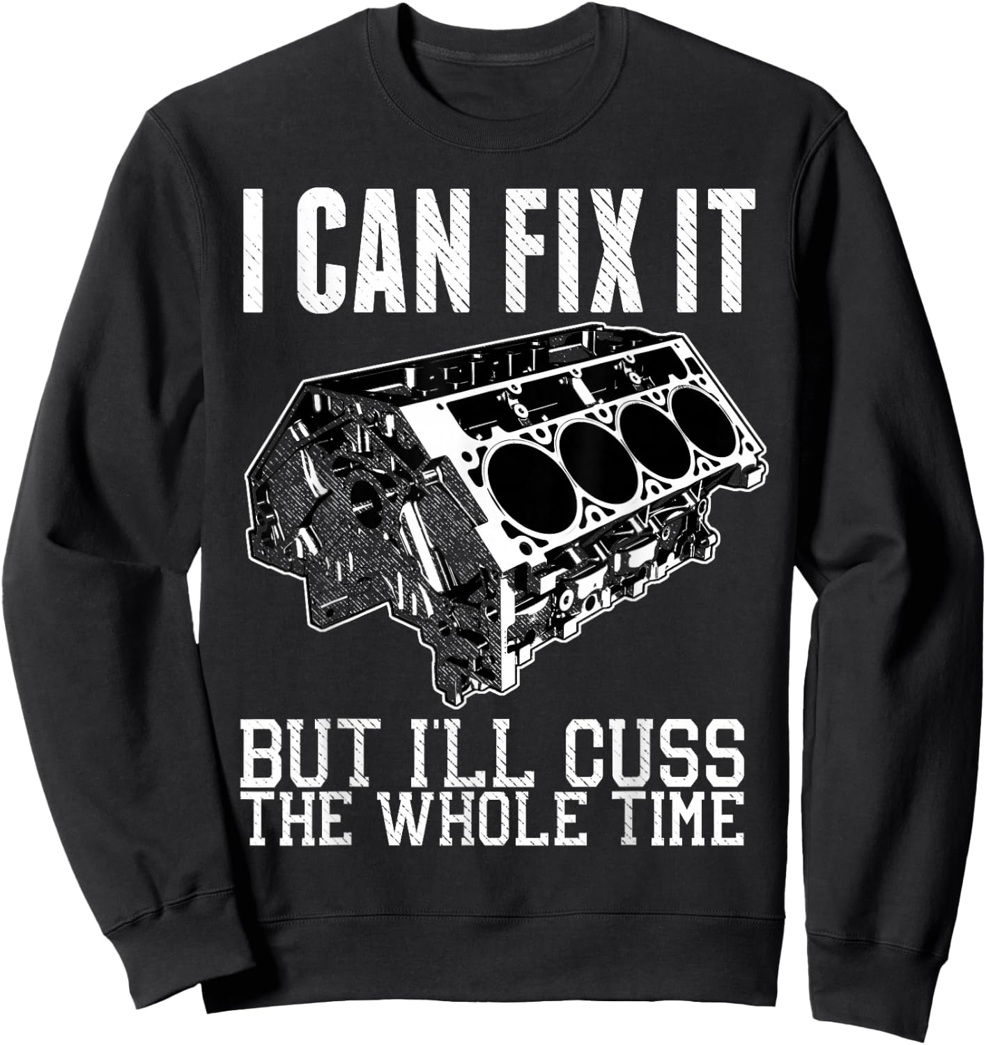I Can Fix It but I'll Cuss Funny Mechanic V8 Engine Shirt Sweatshirt - Sweatshirt | Black