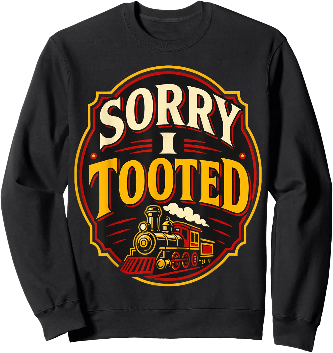 Model Train Lover Railroad I Tooted Funny Locomotive Sweatshirt - Sweatshirt | Black