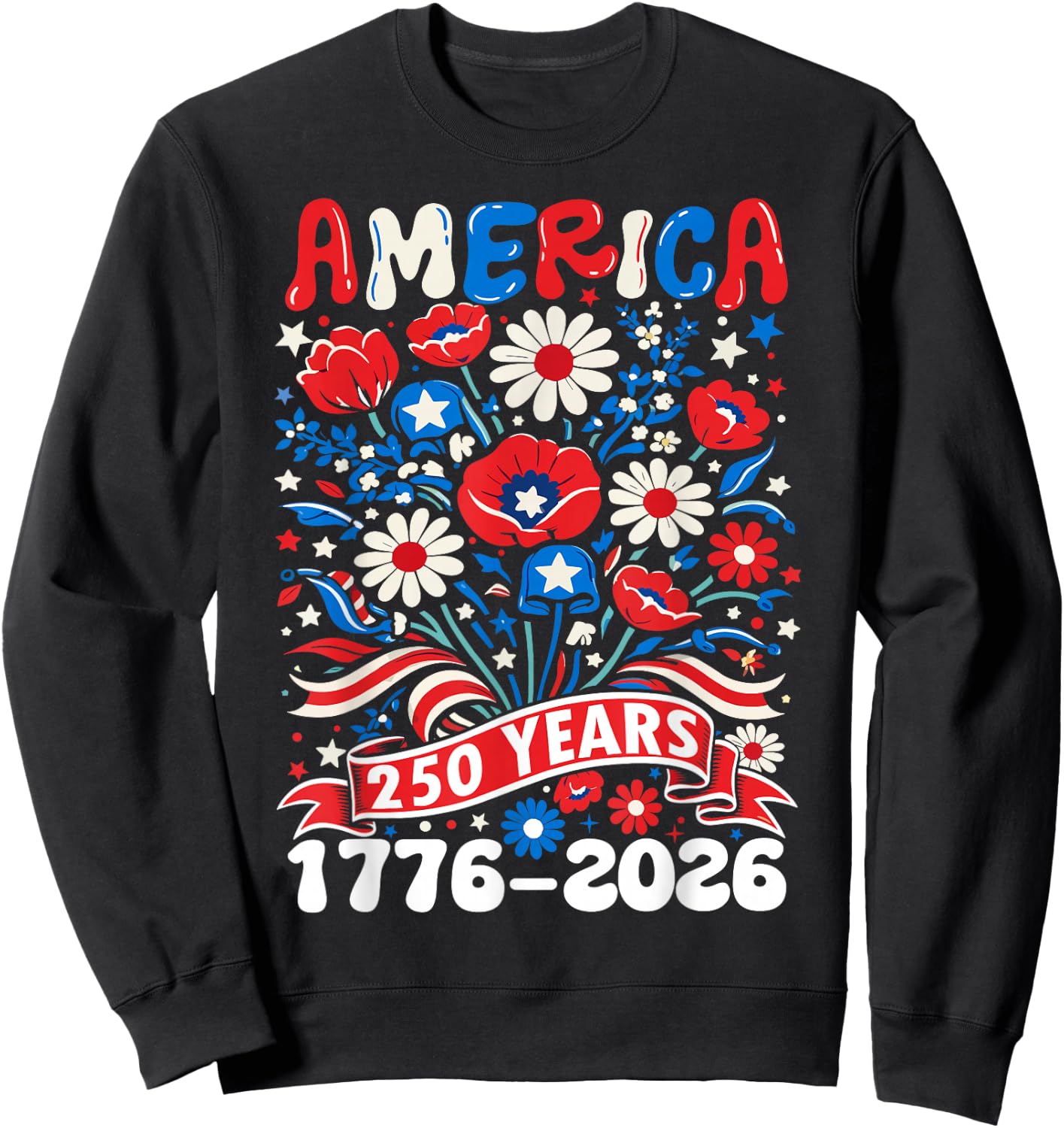 250 Years America 1776-2026 Floral Women 4th of July 250th Sweatshirt - Sweatshirt | Black