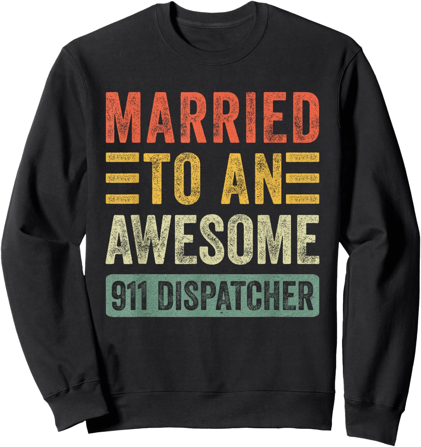 Married to an Awesome 911 Dispatcher Funny Husband Wife Sweatshirt - Sweatshirt | Black