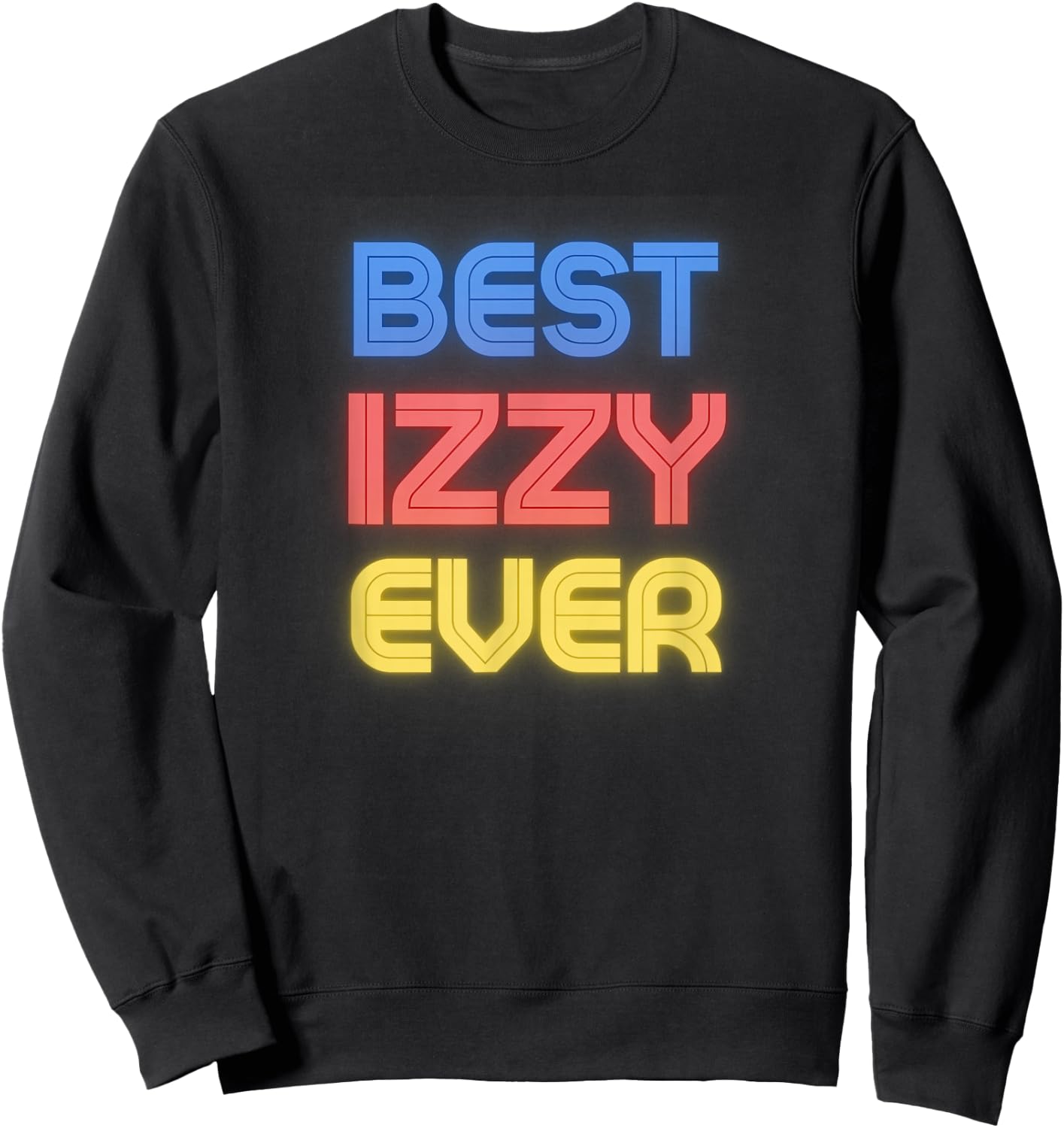 Best Izzy Ever - Funny Izzy Name Izzy Sweatshirt - Sweatshirt | Black