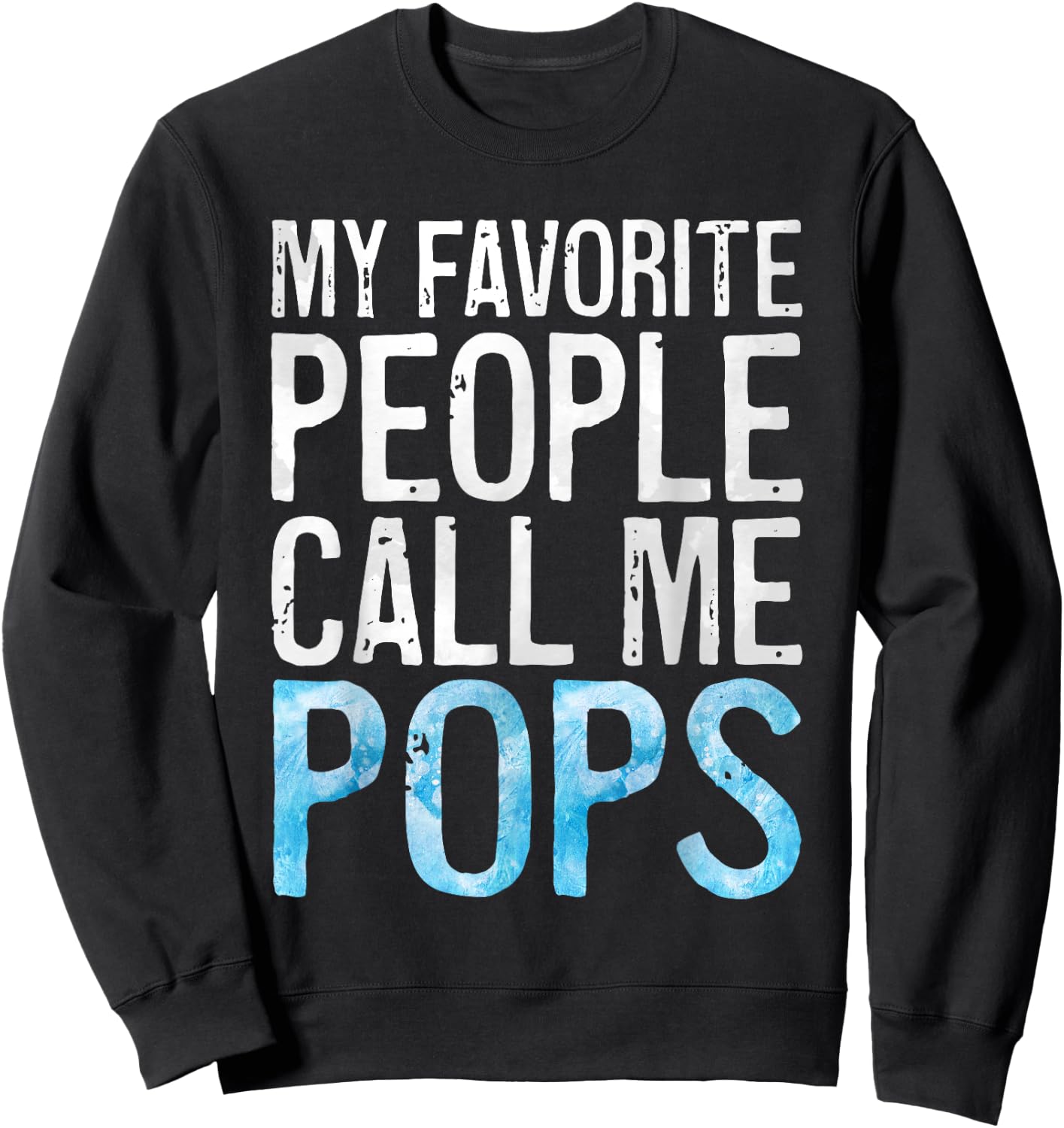 My Favorite People Call Me Pops Shirt Men Fathers Day Sweatshirt - Sweatshirt | Black