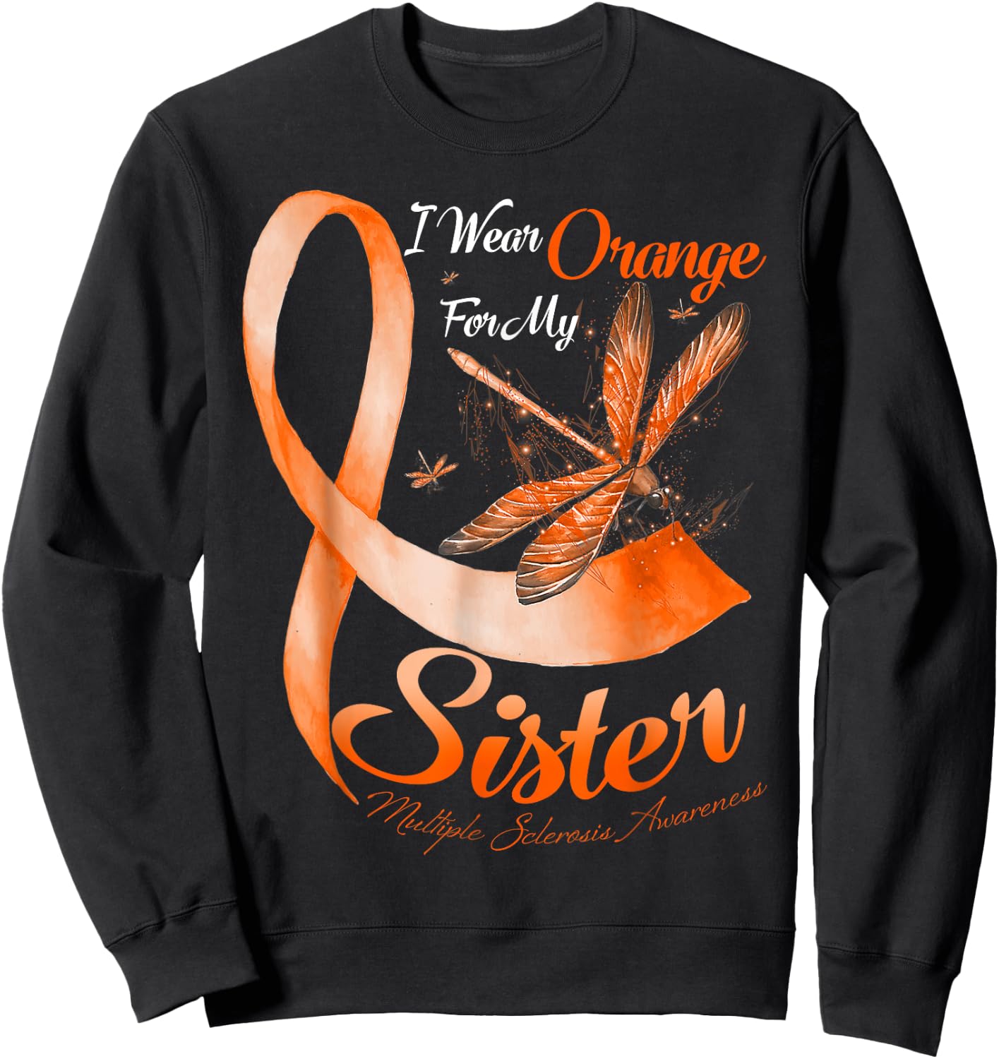 I Wear Orange For My Sister MS Dragonfly Multiple Sclerosis Sweatshirt - Sweatshirt | Black
