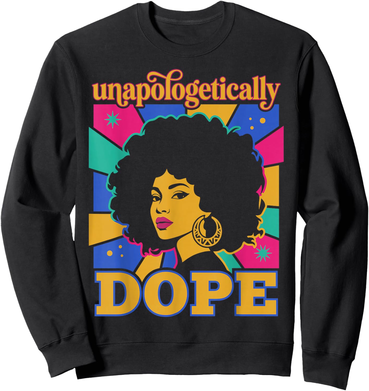 Unapologetically Dope Black History Month Juneteenth Sweatshirt - Sweatshirt | Black