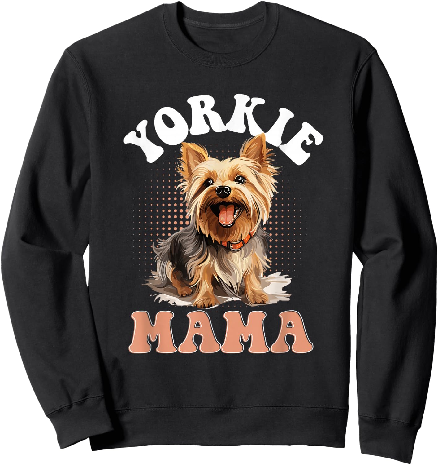 Yorkshire Terrier Dog Yorkie - Yorkie Mama Sweatshirt - Sweatshirt | Black