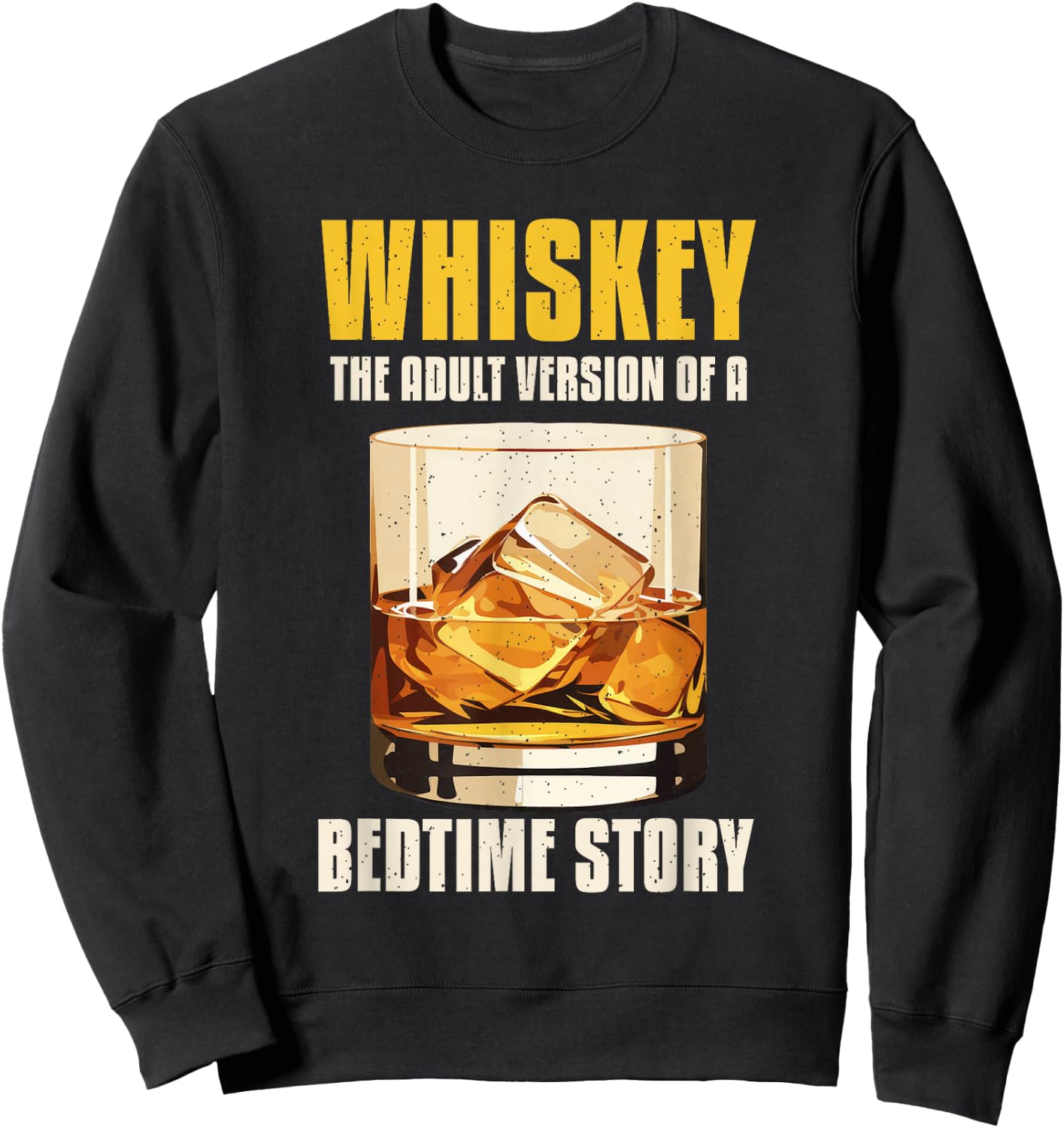 Whiskey The Adult Version Of A Bedtime Story Sweatshirt - Sweatshirt | Black