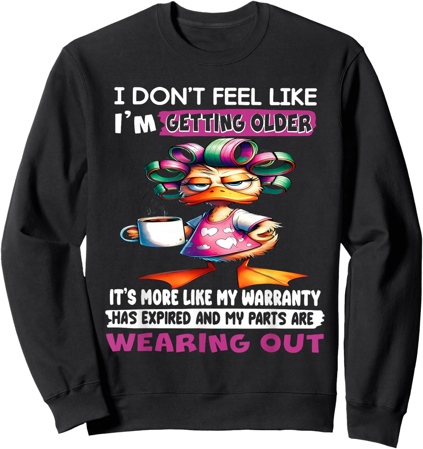 I don't feel like I'm getting older It's more like warranty Sweatshirt - Sweatshirt | Black