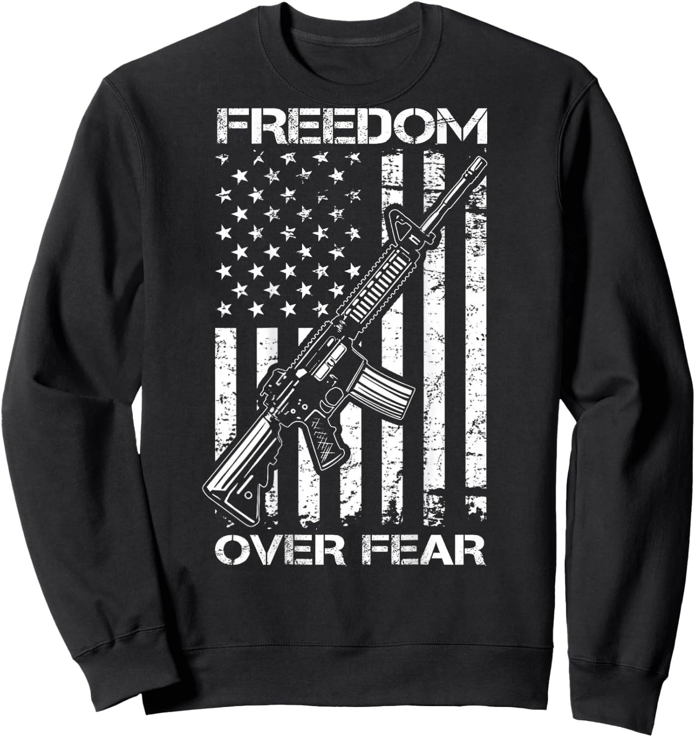 Freedom Over Fear - Pro Gun USA Flag 2nd Amendment (ON BACK) Sweatshirt - Sweatshirt | Black